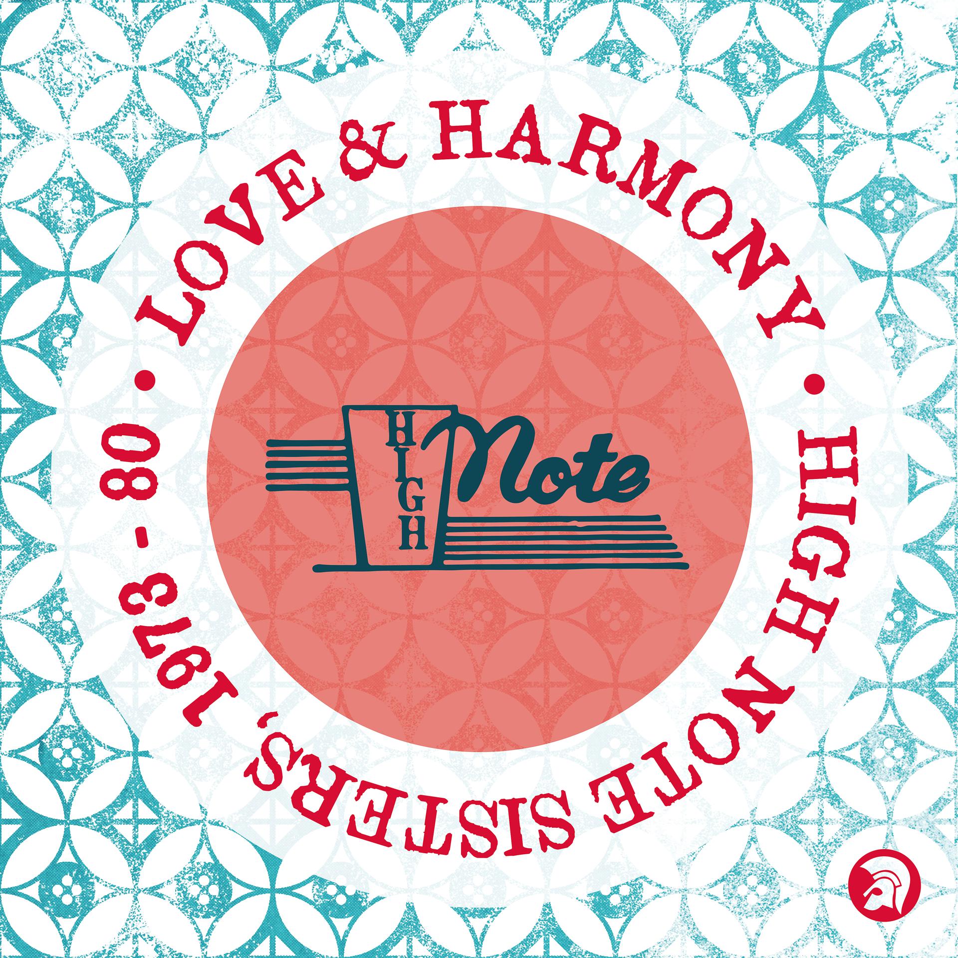 Постер альбома Love & Harmony: High Note Sisters 1973 - 80