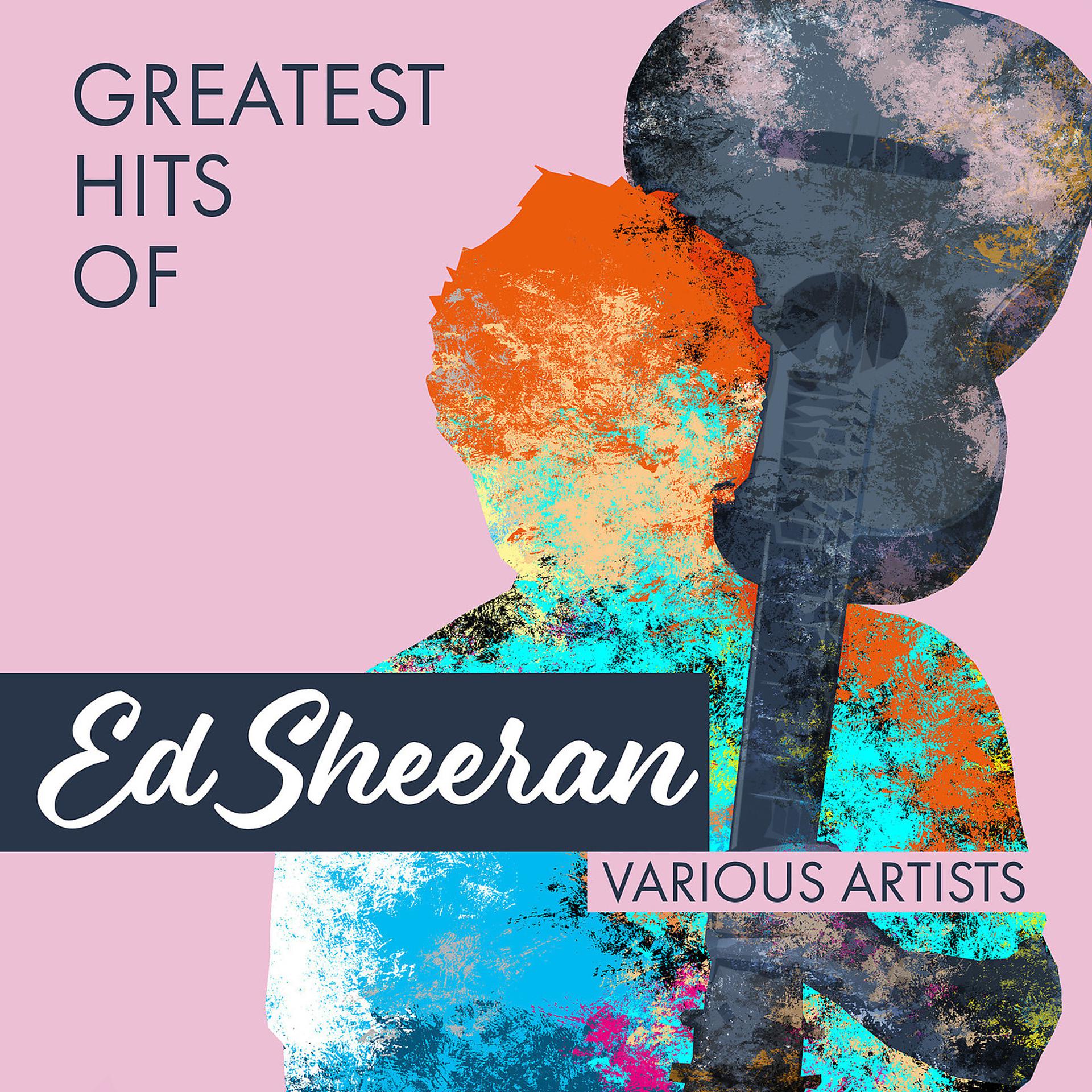 Постер альбома Greatest Hits of Ed Sheeran