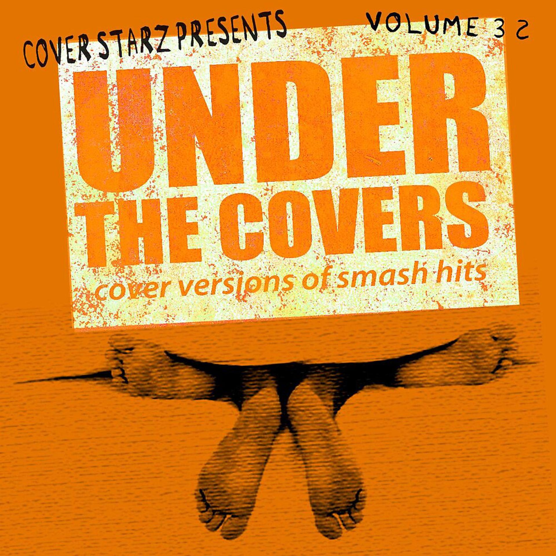 Постер альбома Under the Covers - Cover Versions of Smash Hits, Vol. 32
