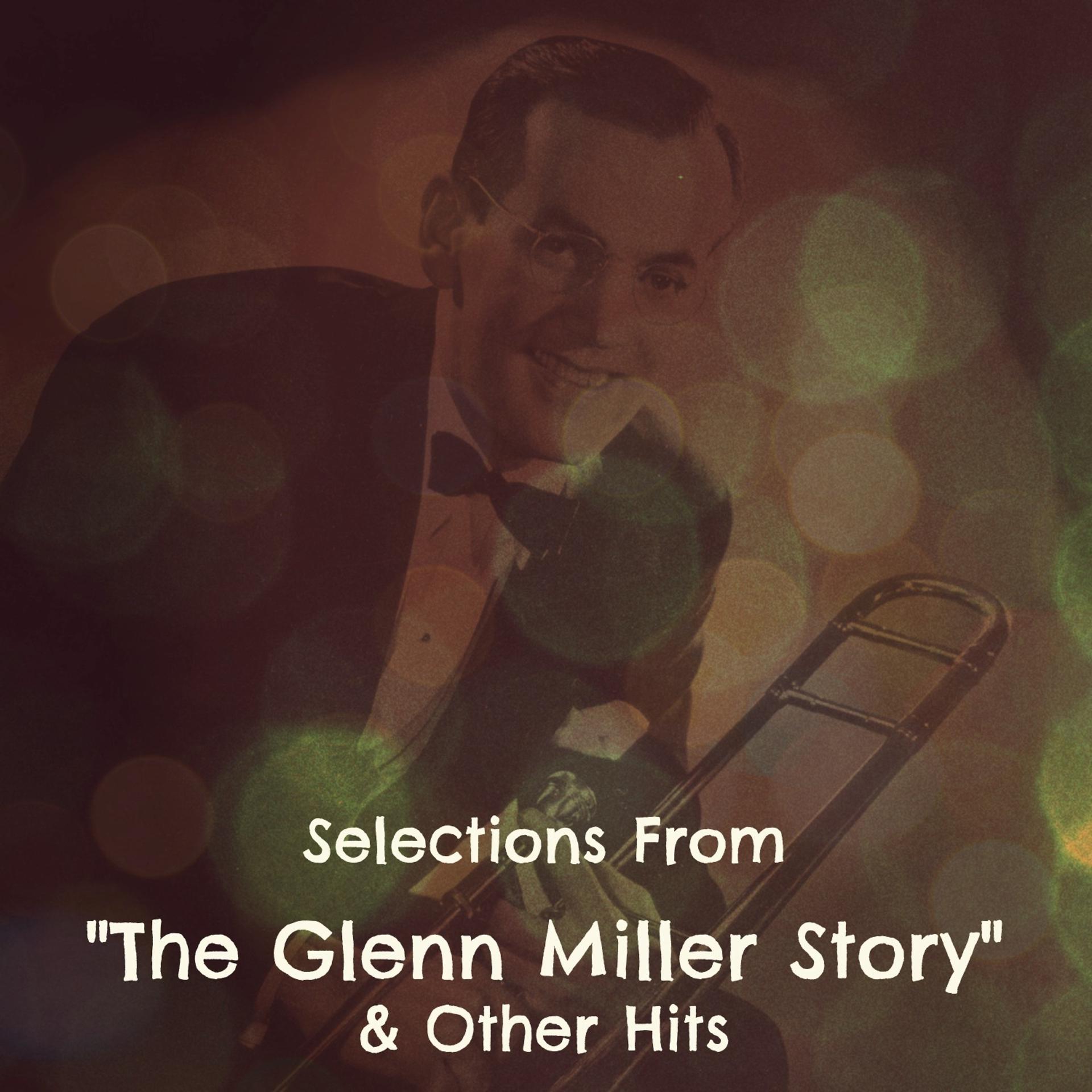 Постер альбома Selections From "The Glenn Miller Story" & Other Hits