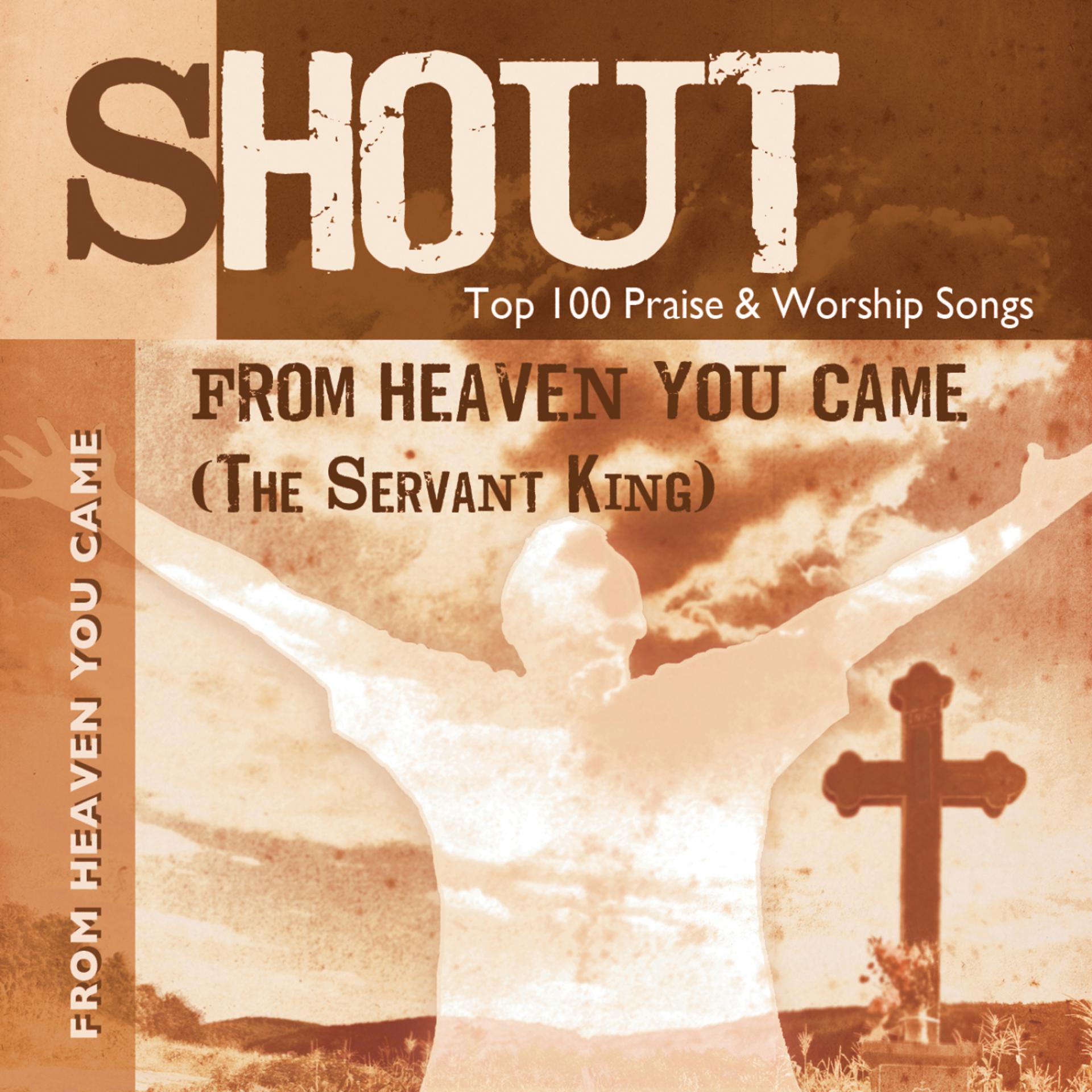 Постер альбома From Heaven You Came (The Servant King) - Top 100 Praise & Worship Songs - Practice & Performance