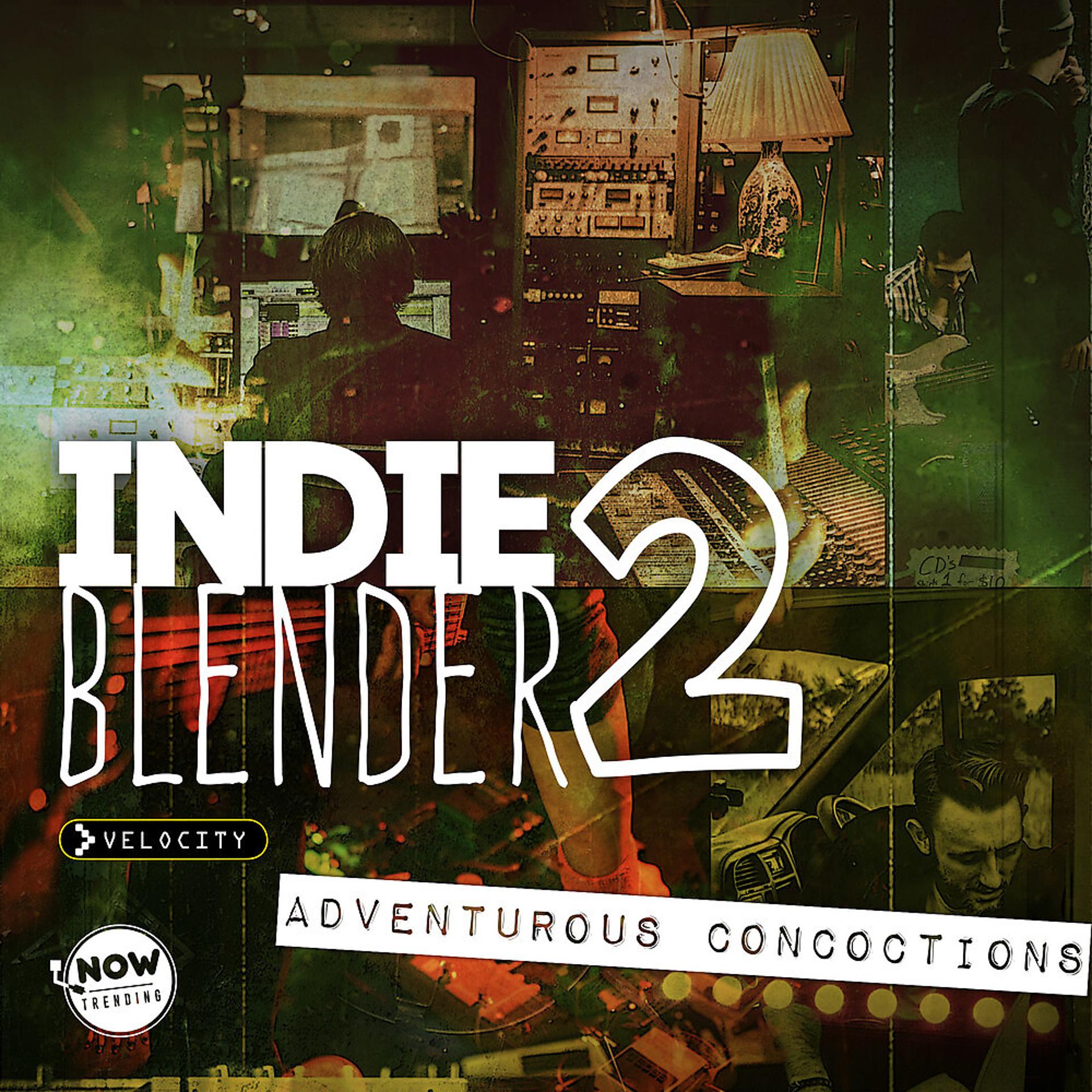 Постер альбома Indie Blender 2: Adventurous Concoctions