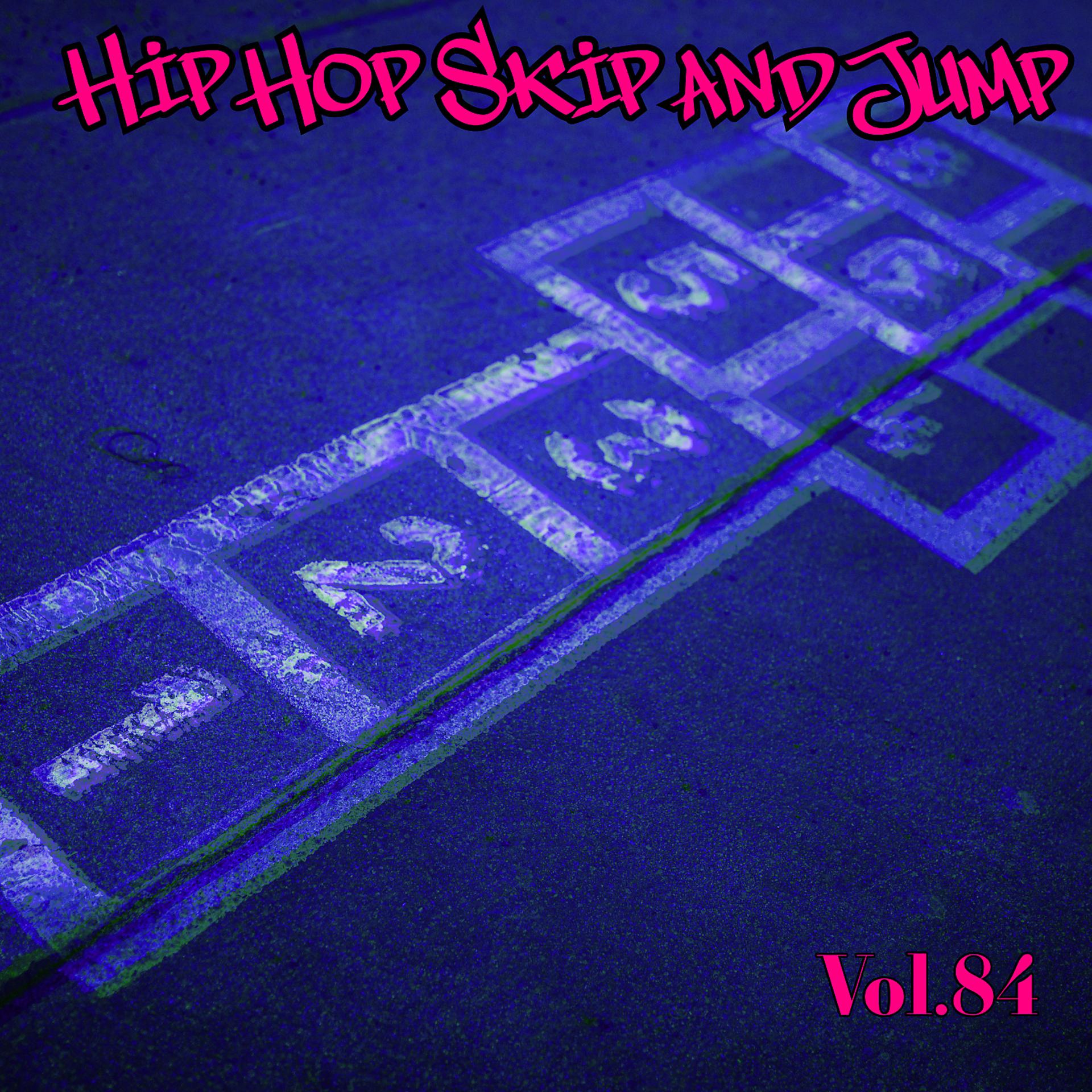 Постер альбома Hip Hop Skip and Jump, Vol. 84