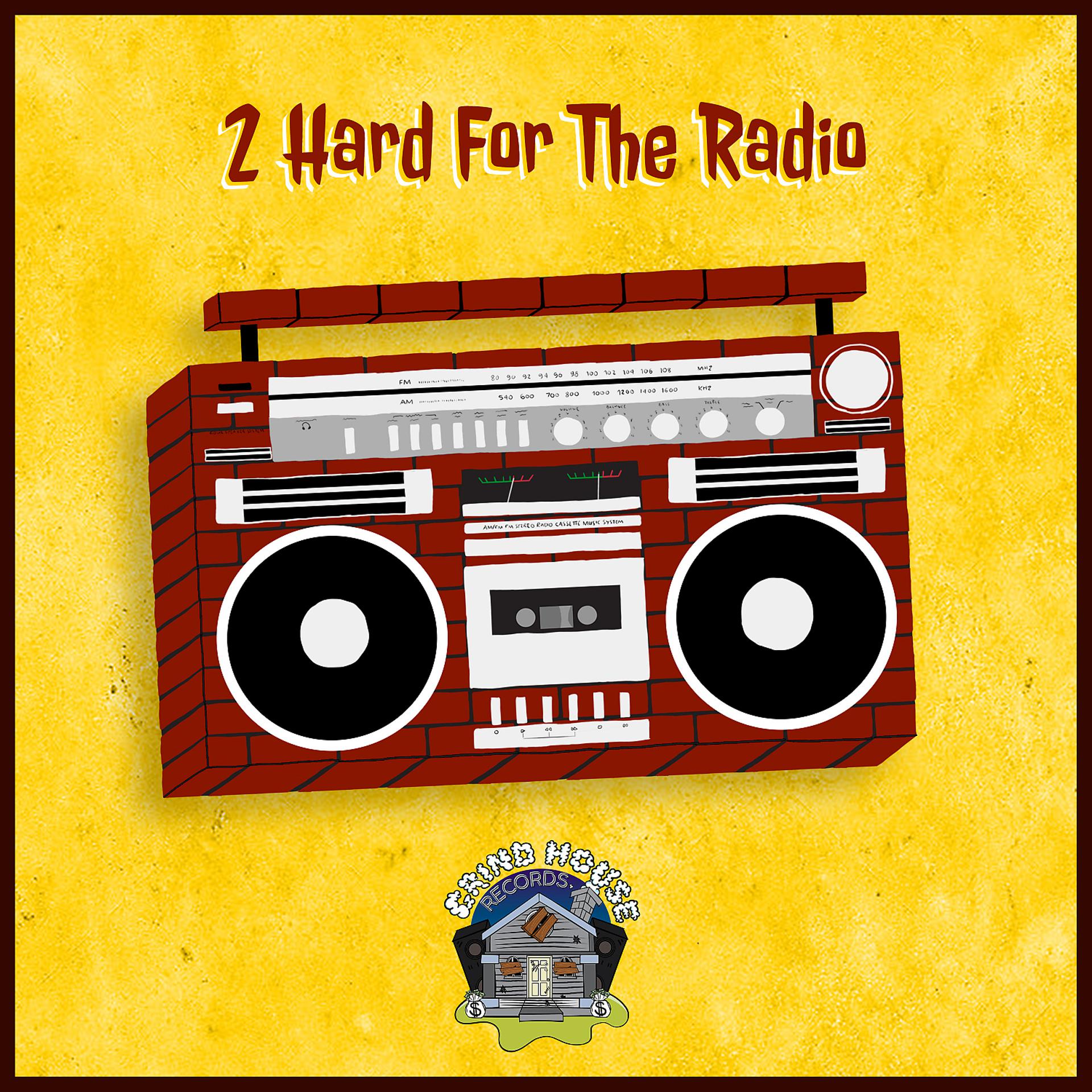 Постер альбома 2 Hard For The Radio