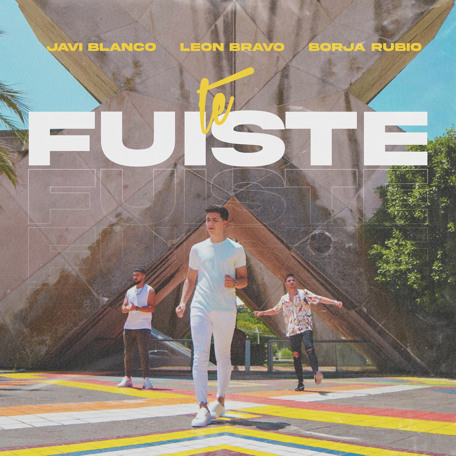 Постер альбома Te Fuiste (feat. León Bravo y Borja Rubio)