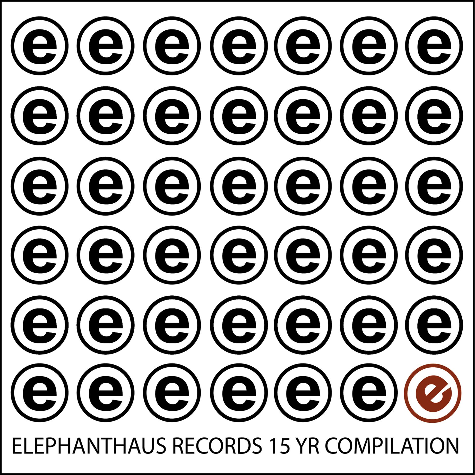 Постер альбома Elephanthaus 15 Year Compilation