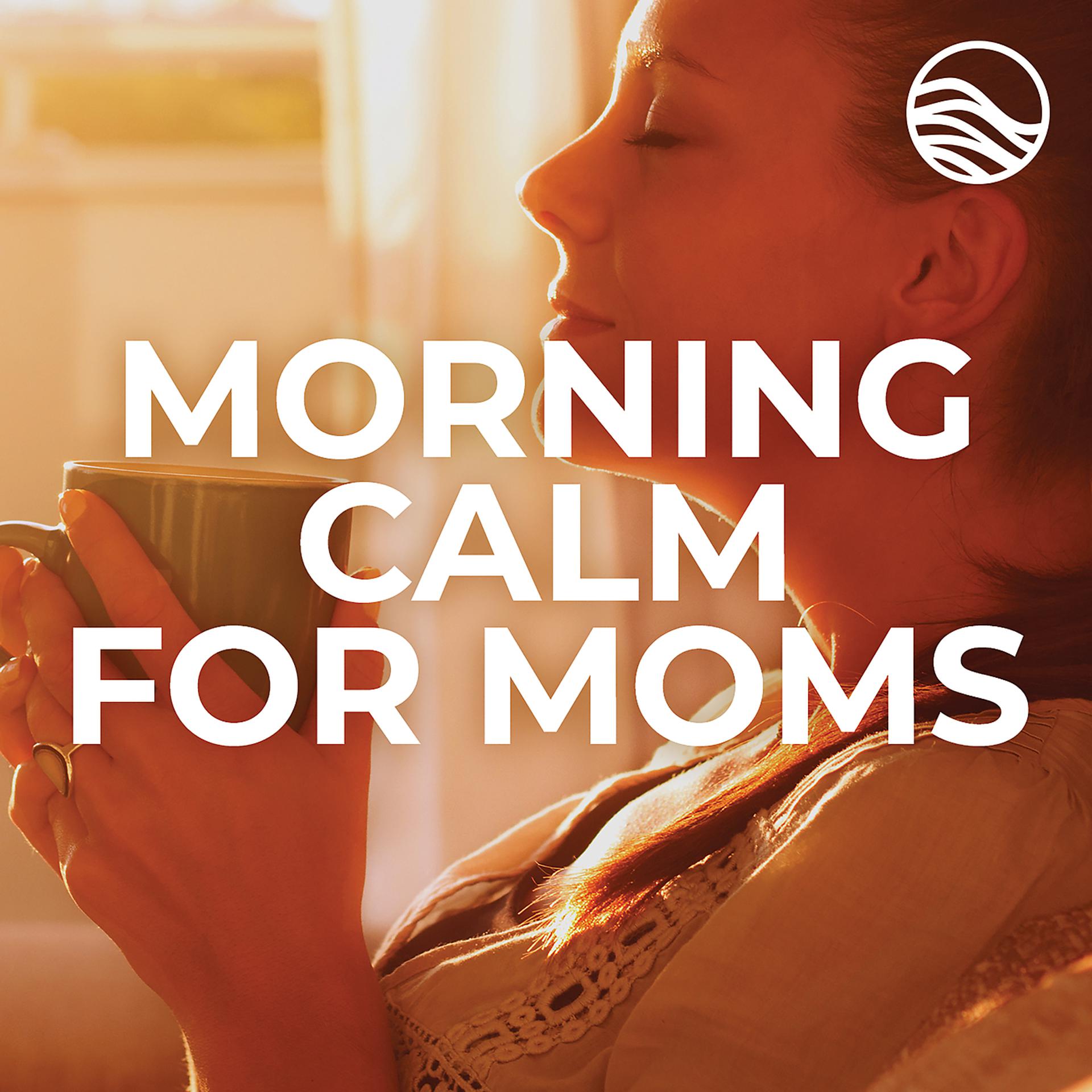 Постер альбома Morning Calm For Moms