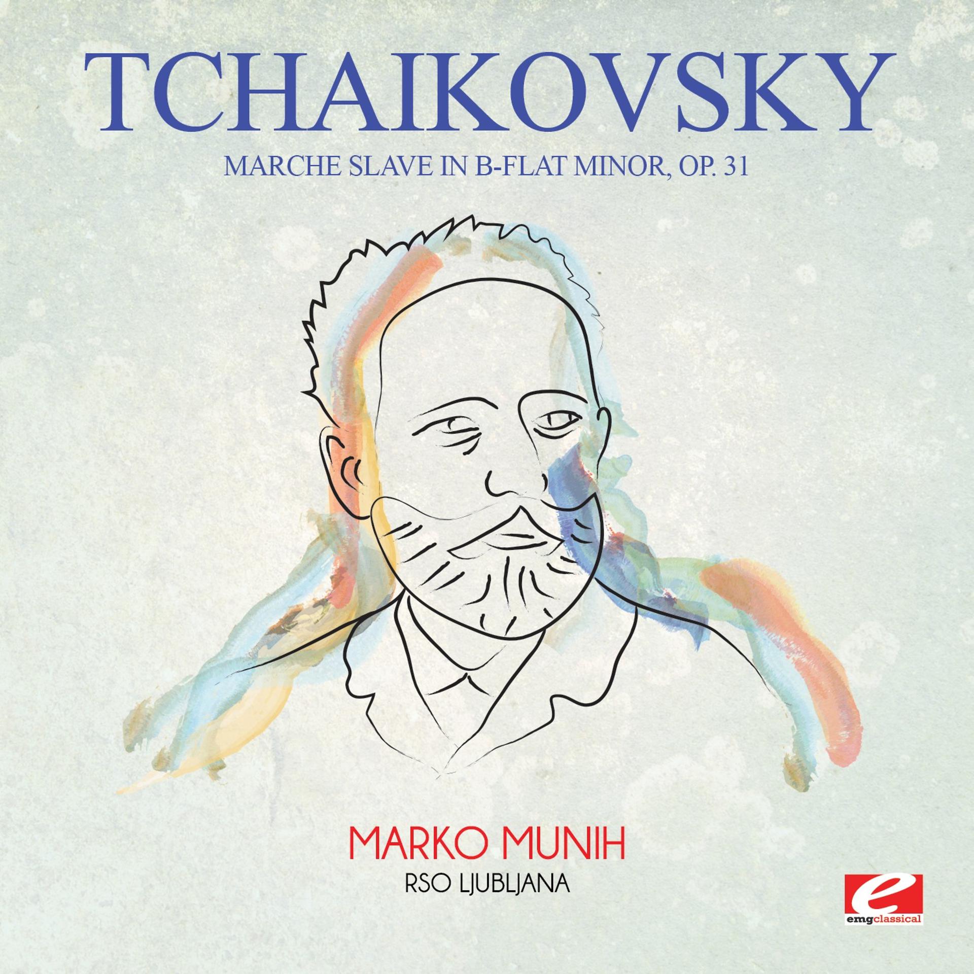 Постер альбома Tchaikovsky: Marche Slave in B-Flat Minor, Op. 31 (Digitally Remastered)