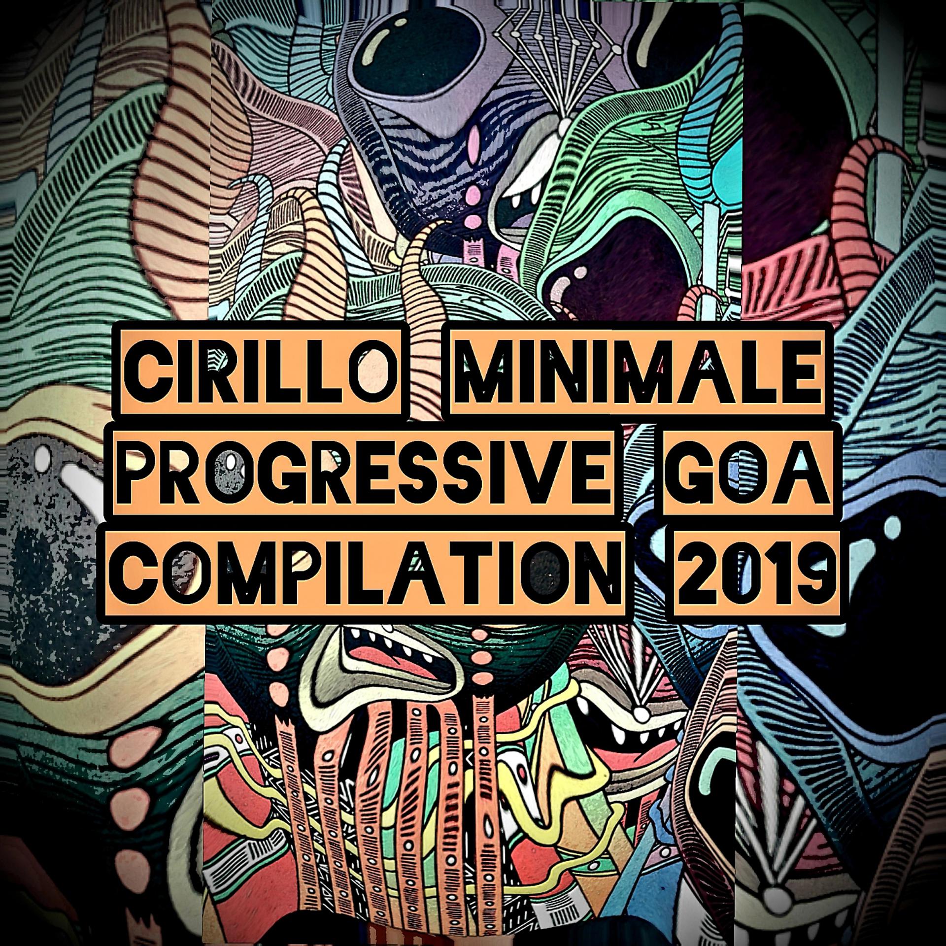 Постер альбома Cirillo Minimale Progressive Goa 2019
