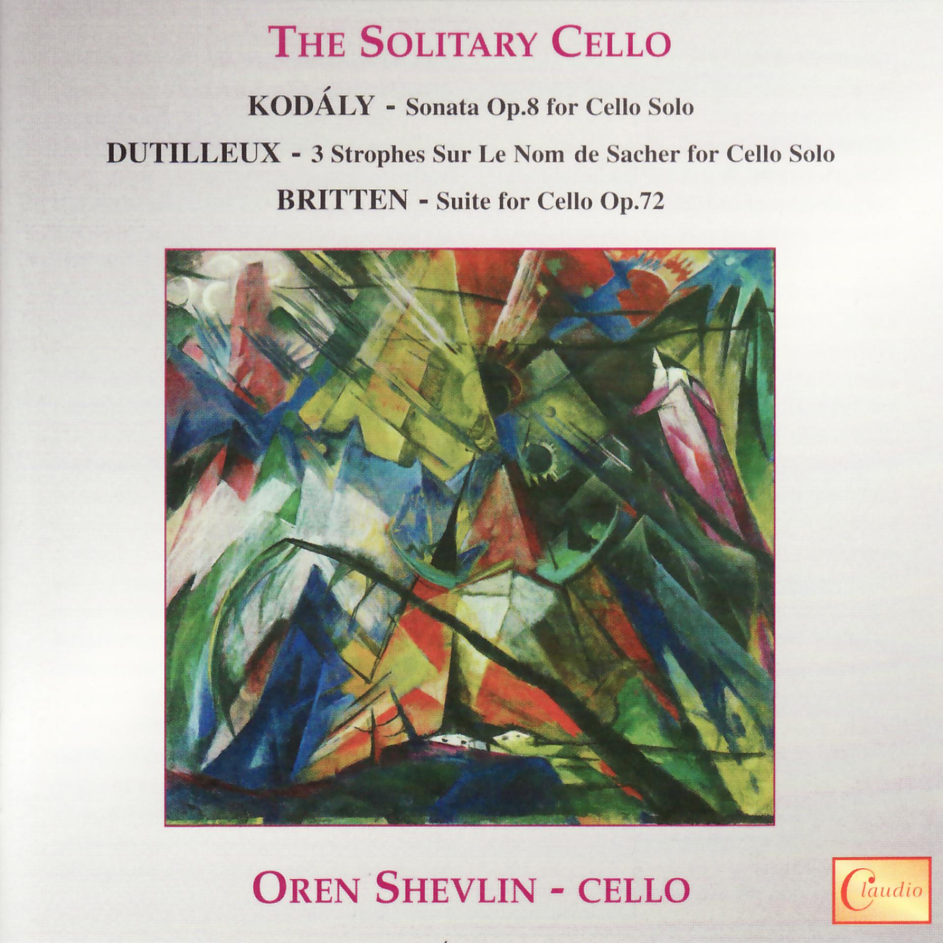 Постер альбома Kodály, Dutilleux, Britten: The Solitary Cello