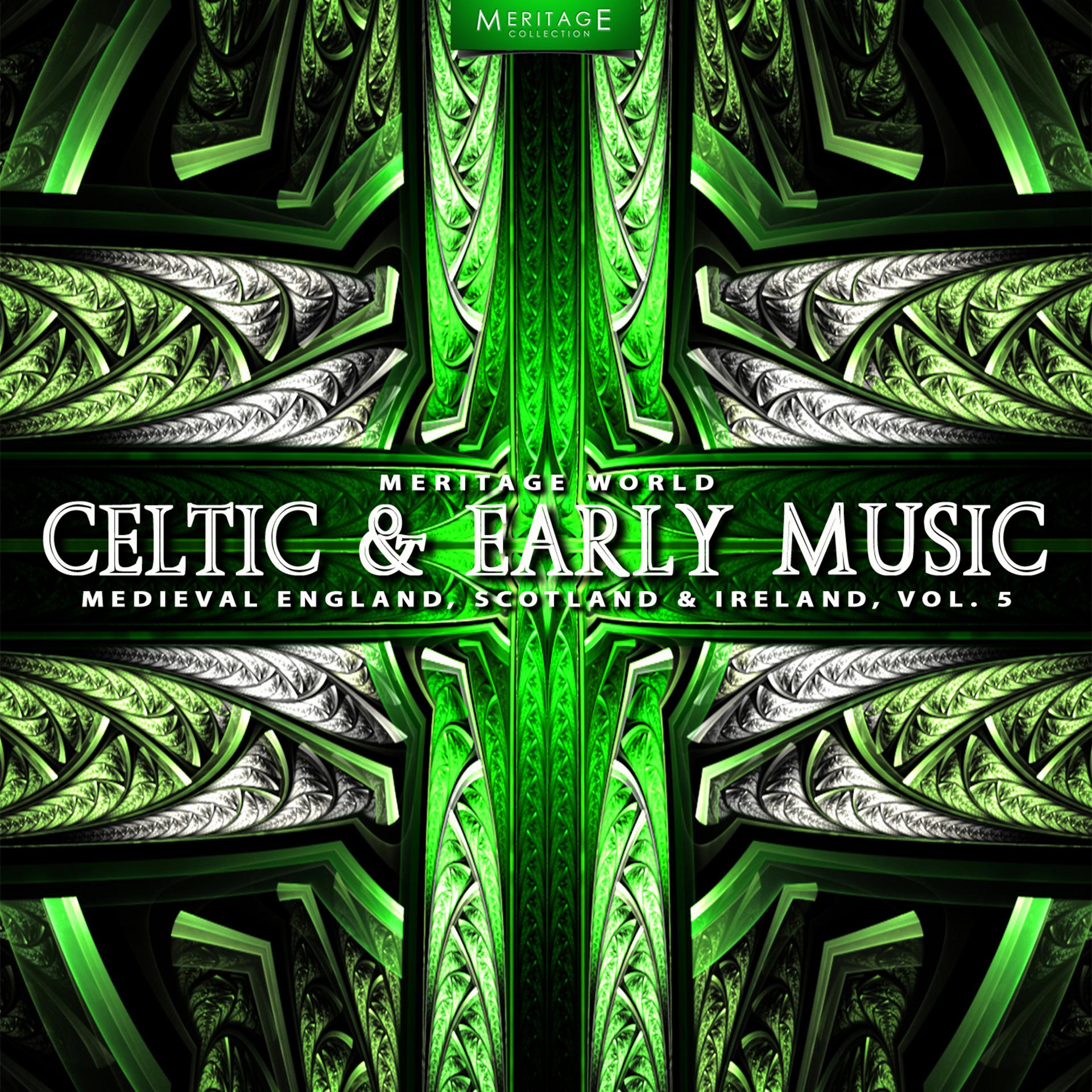 Постер альбома Meritage World: Celtic & Early Music (Medieval England, Scotland & Ireland), Vol. 5
