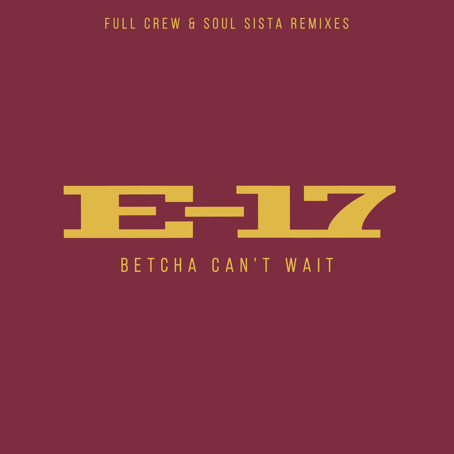Постер альбома Betcha Can't Wait (Full Crew & Soul Sista Remixes)