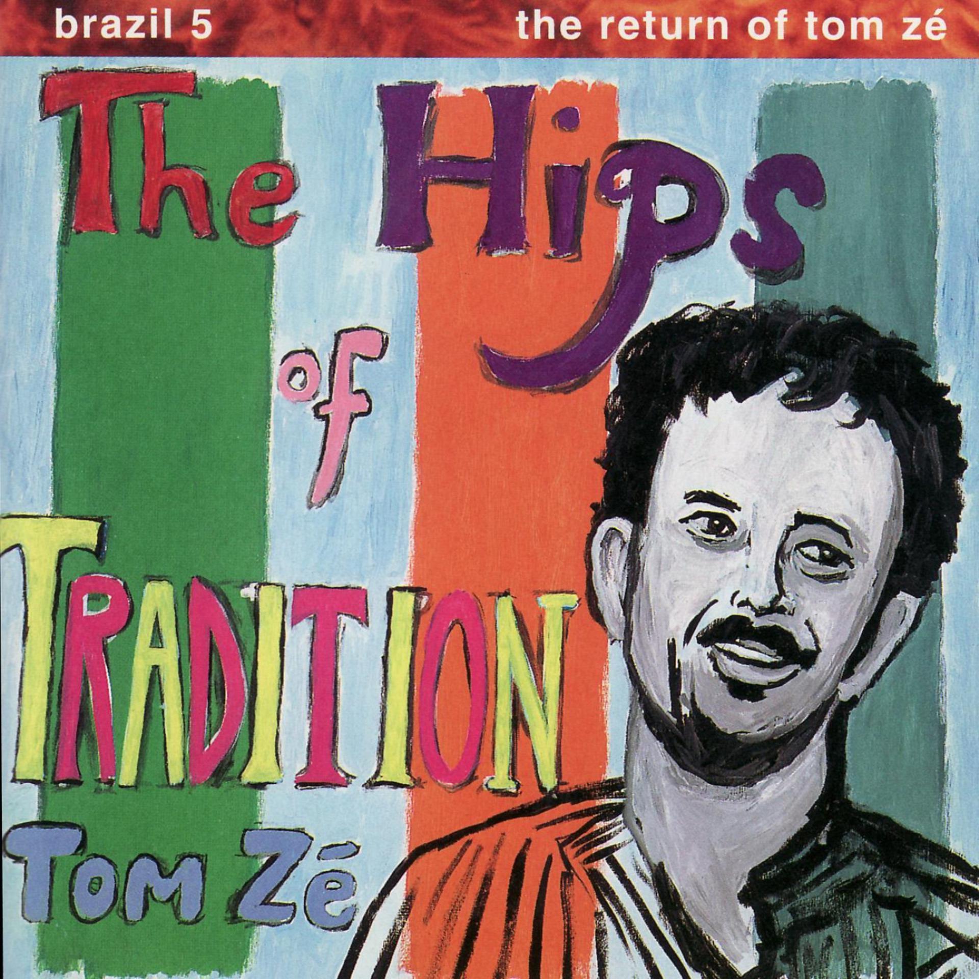 Постер альбома Brazil 5 - The Return of Tom Zé: The Hips of Tradition