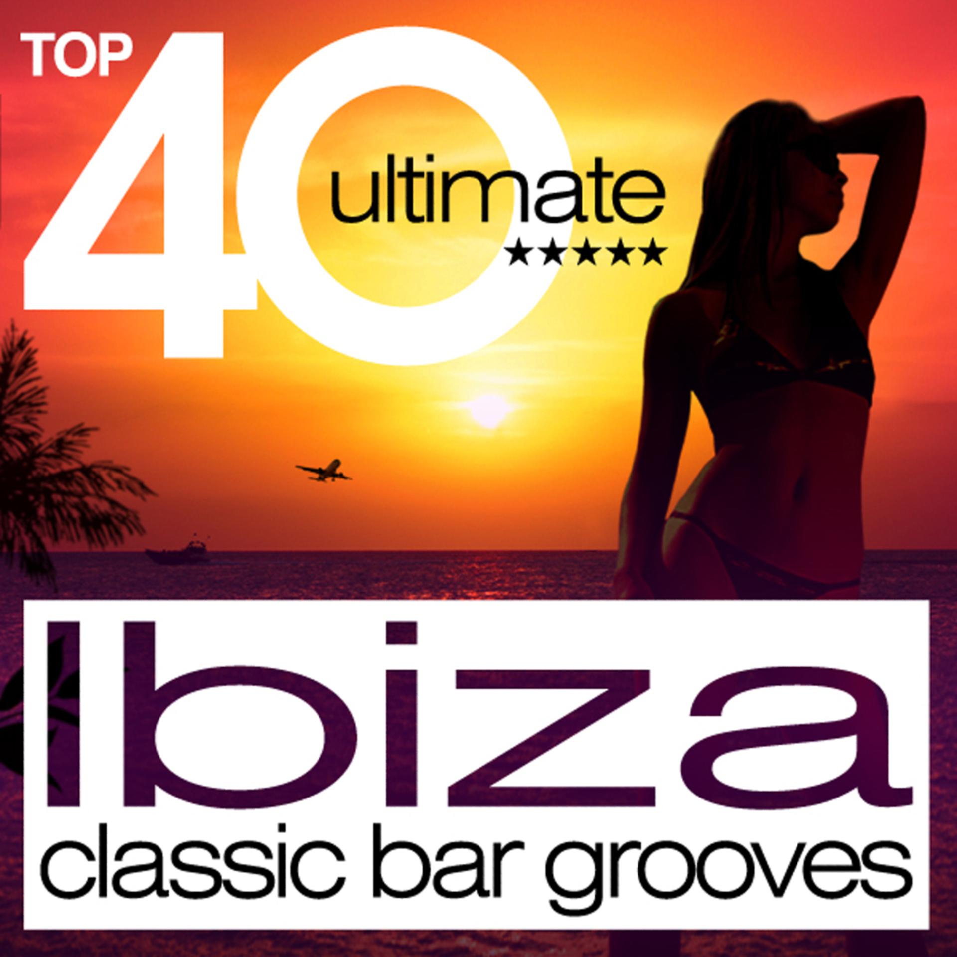 Постер альбома TOP 40 Ibiza Classic Bar Grooves