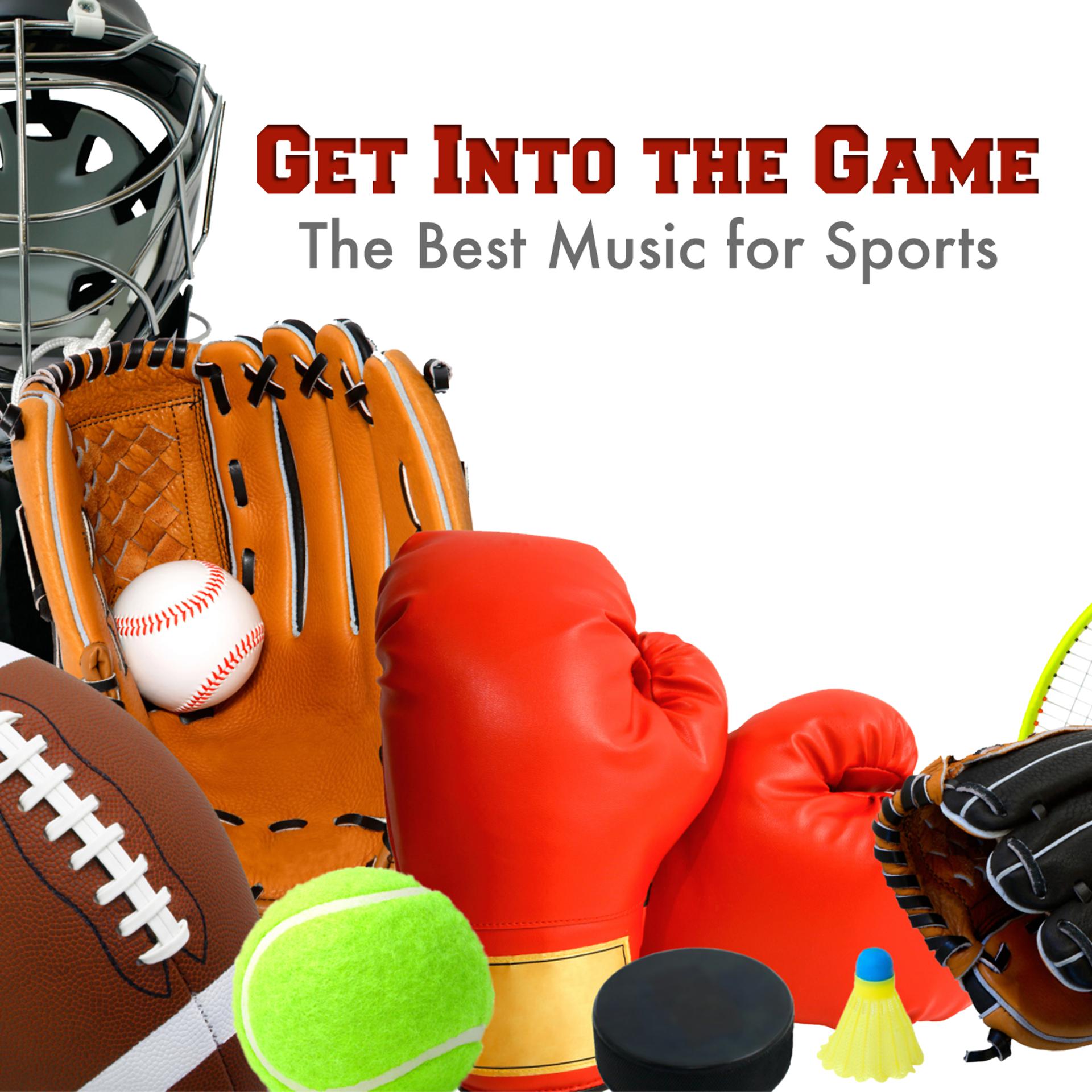 Постер альбома Get into the Game: The Best Music for Sports