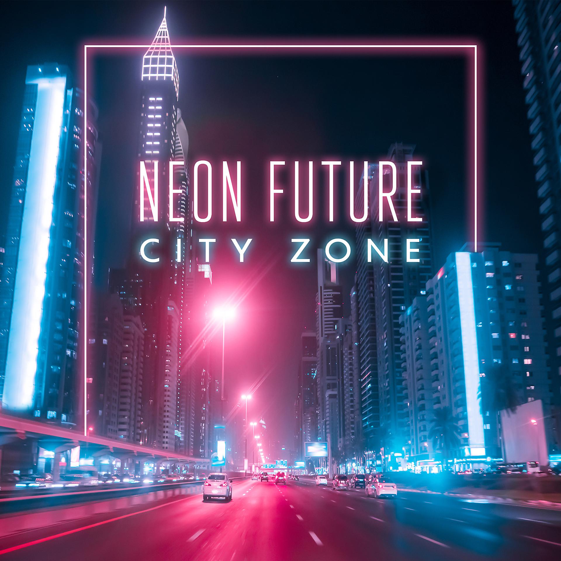 Постер альбома Neon Future – City Zone