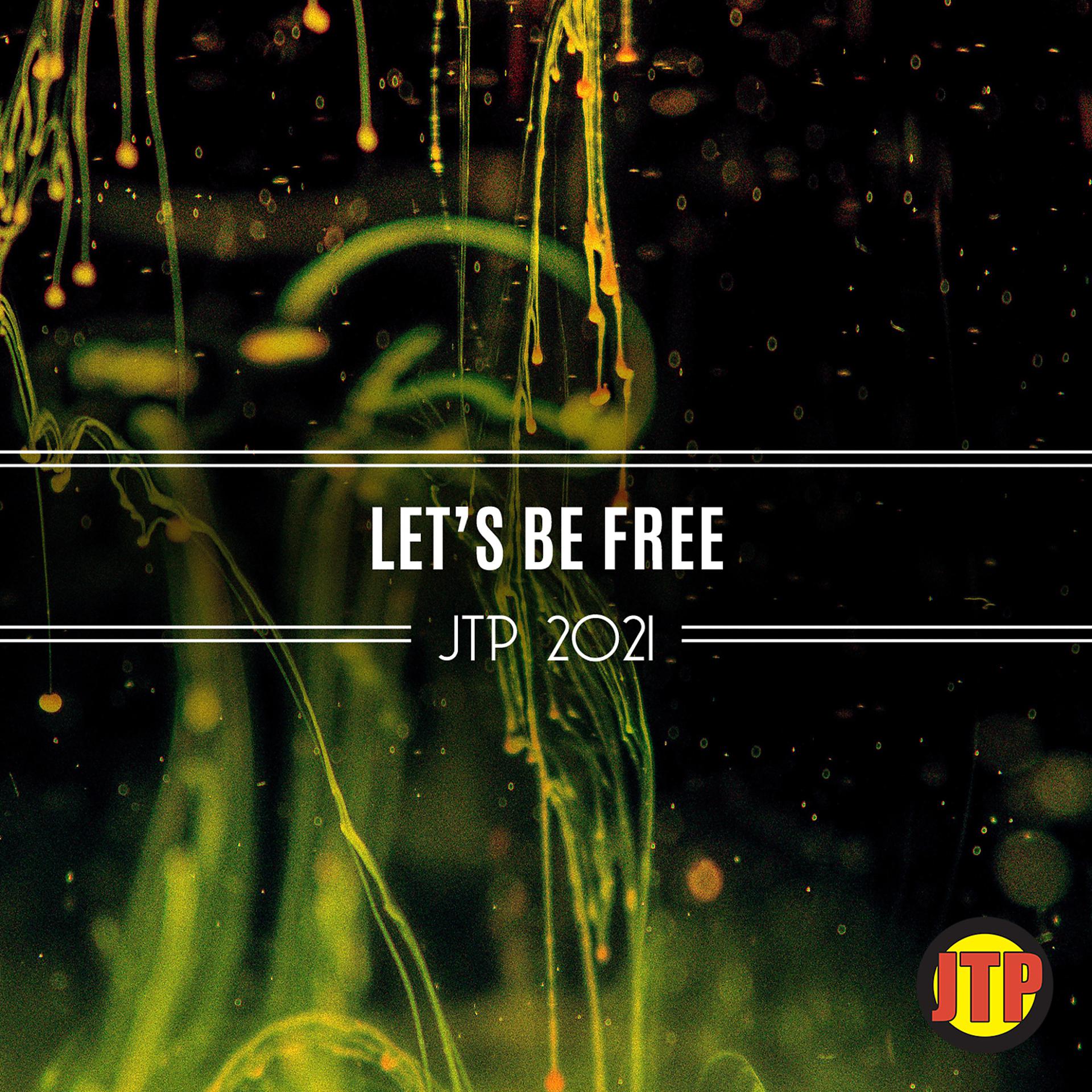 Постер альбома Let's Be Free Jtp 2021