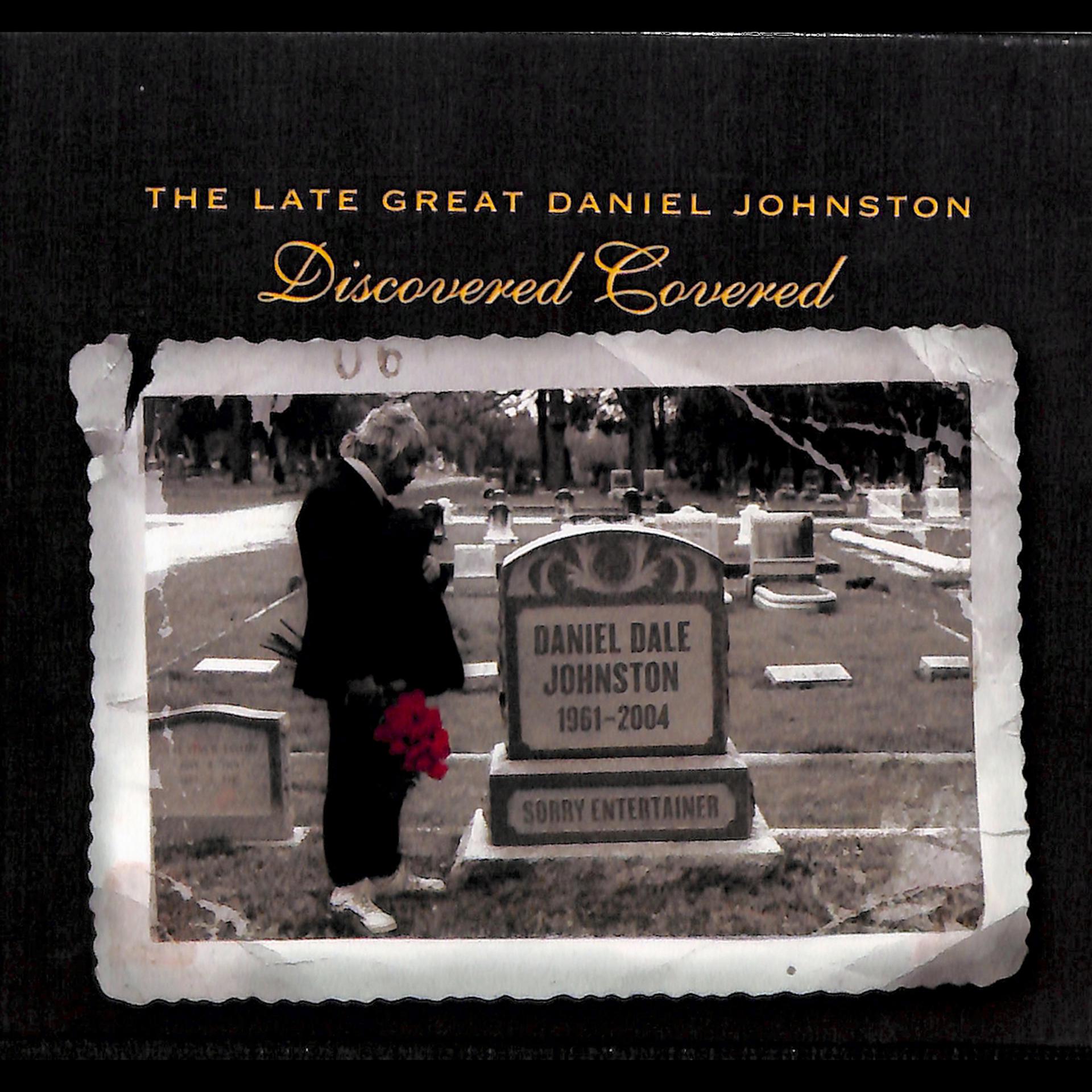Постер альбома The Late Great Daniel Johnston: Discovered Covered