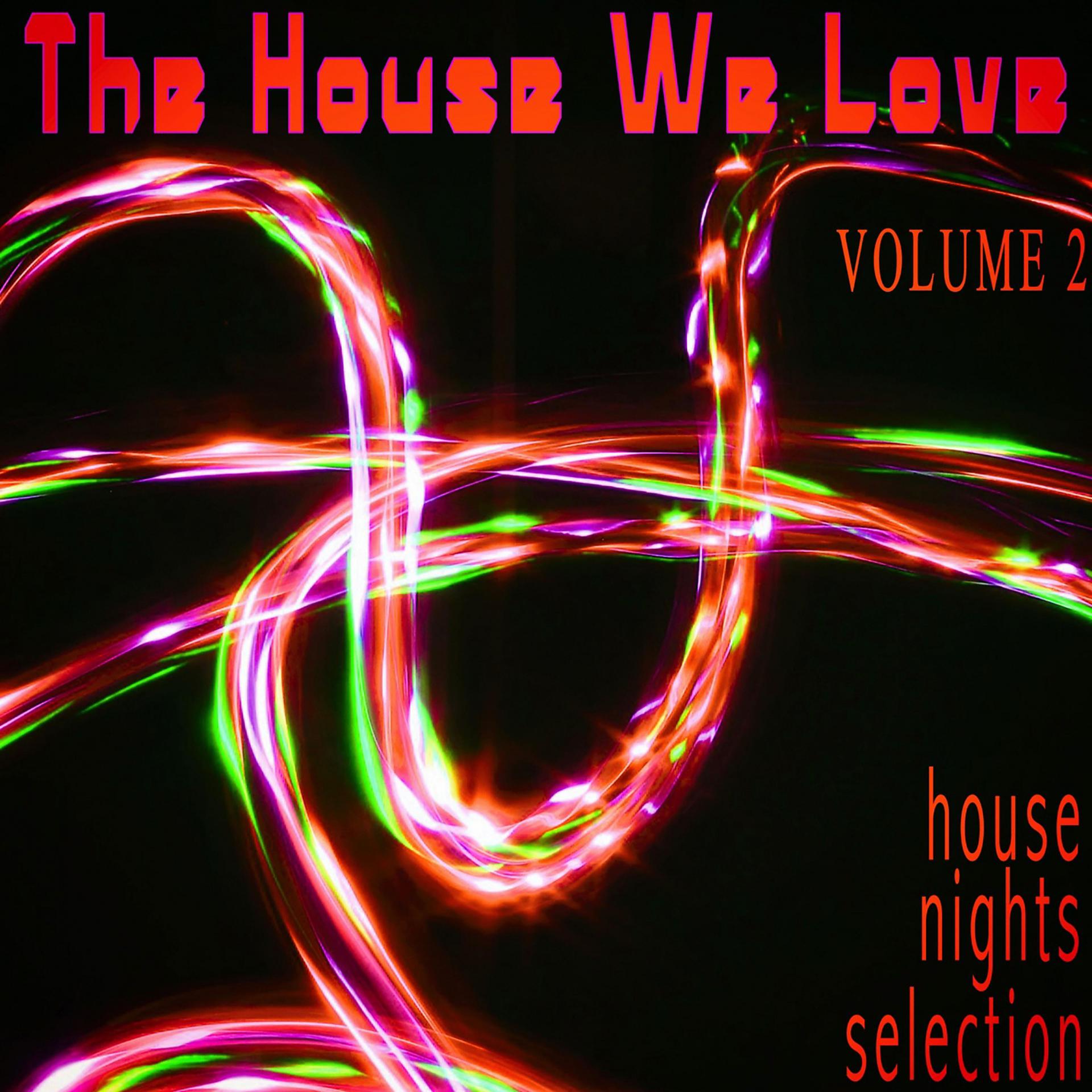 Постер альбома The House We Love, Volume 2 - House Nights Selection