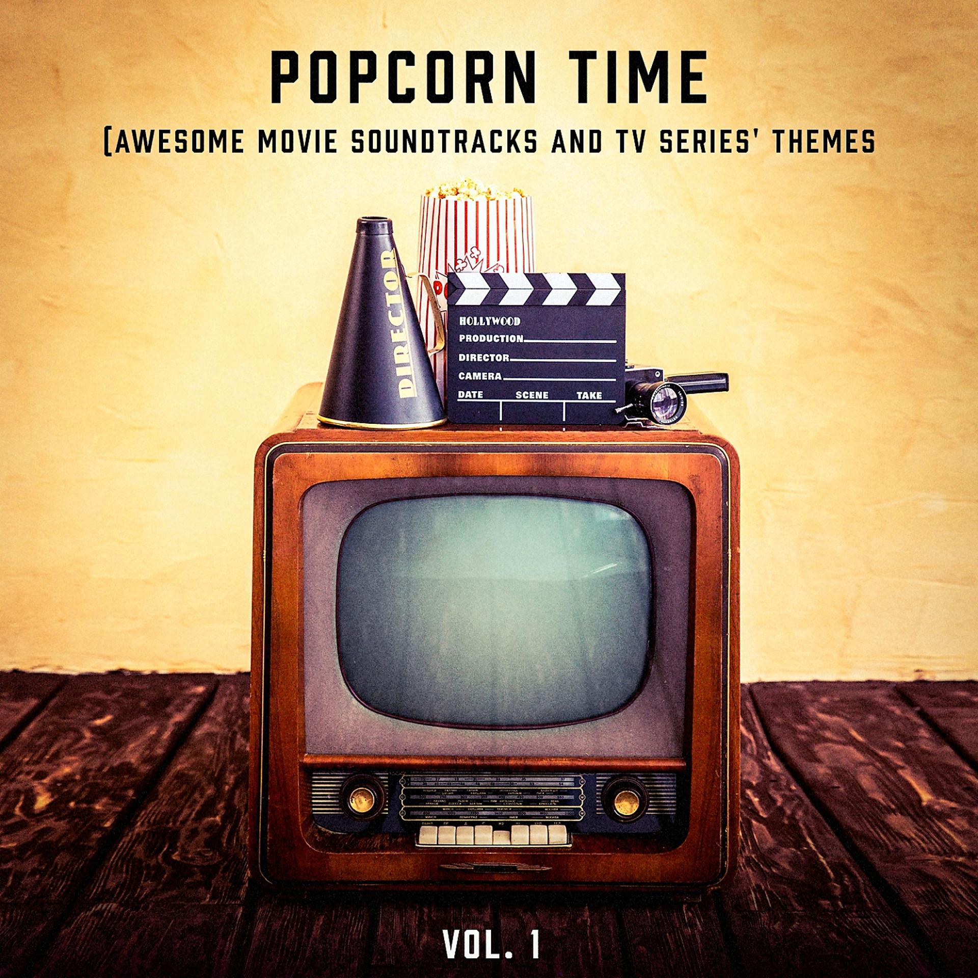 Постер альбома Popcorn Time, Vol. 1 (Awesome Movie Soundtracks and TV Series' Themes)