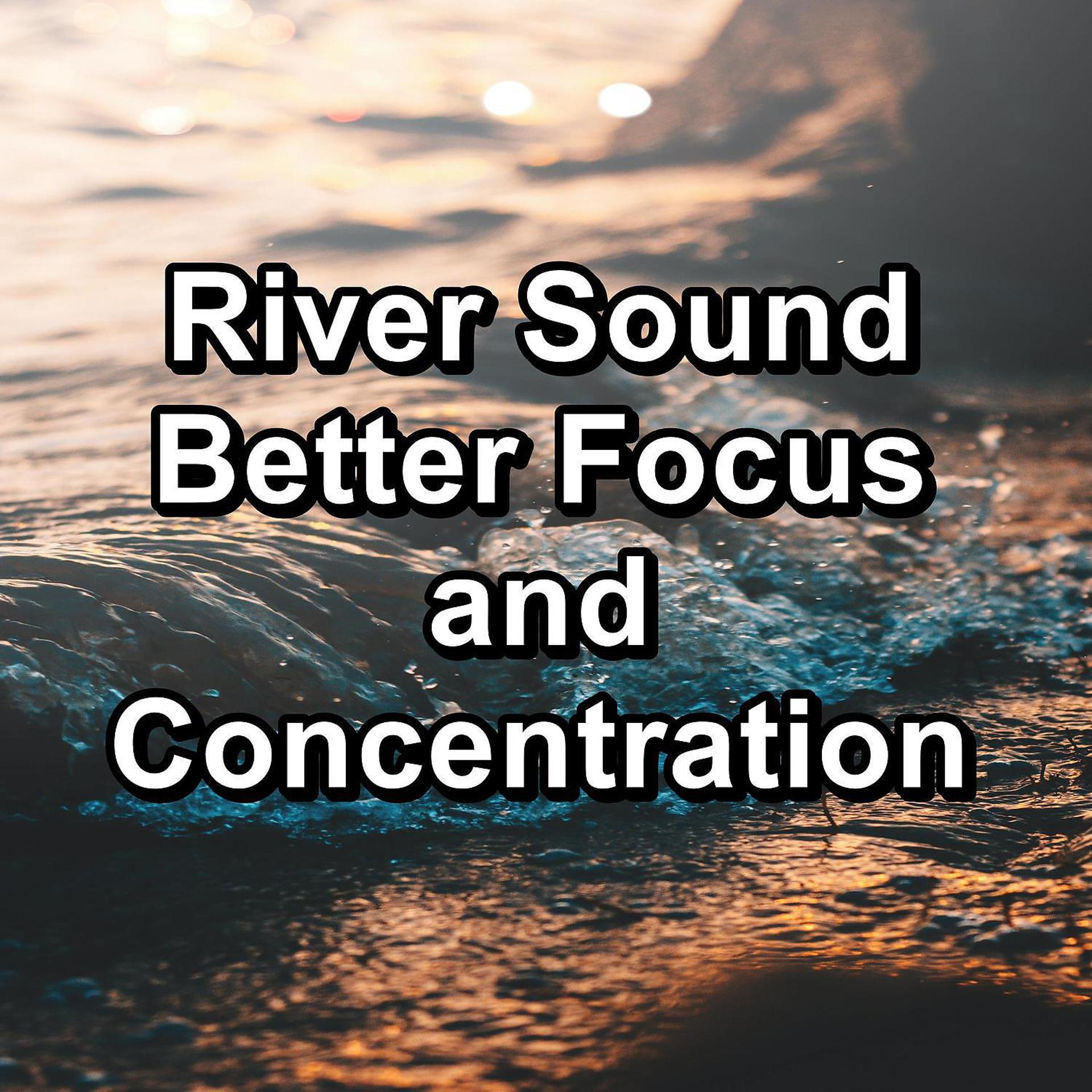 Постер альбома River Sound Better Focus and Concentration