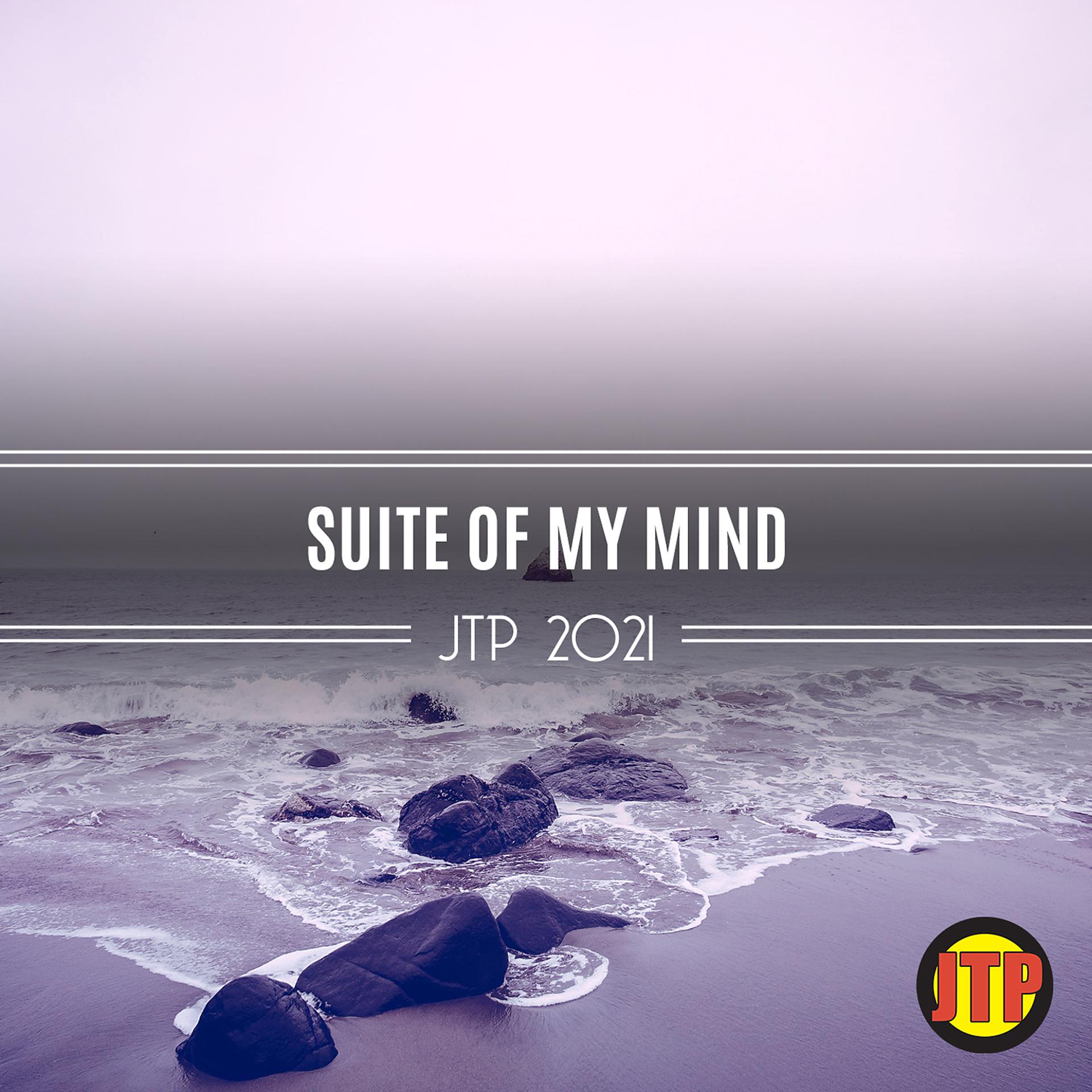 Постер альбома Suite Of My Mind Jtp 2021