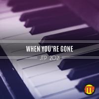 Постер альбома When You're Gone Jtp 2021