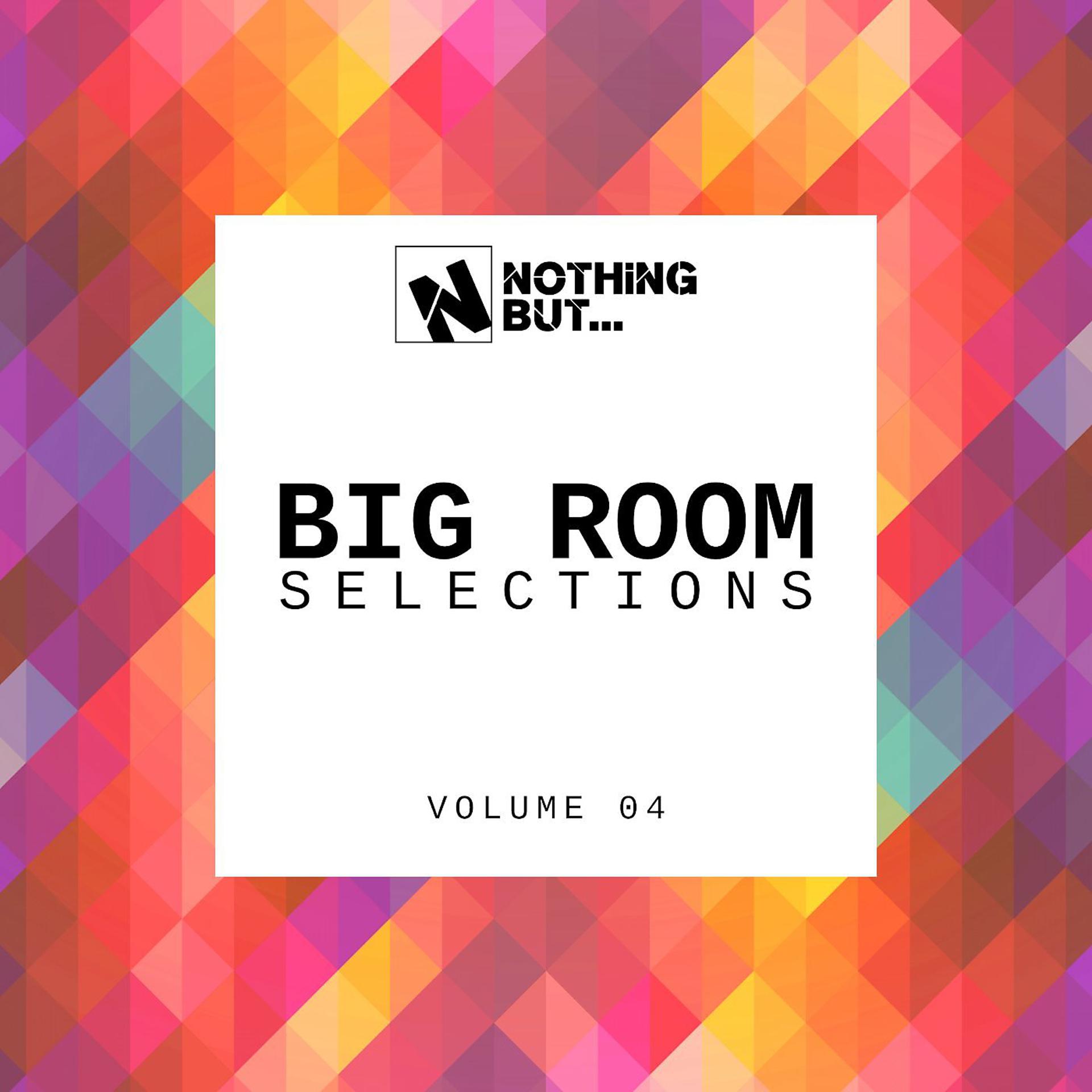 Постер альбома Nothing But... Big Room Selections, Vol. 04