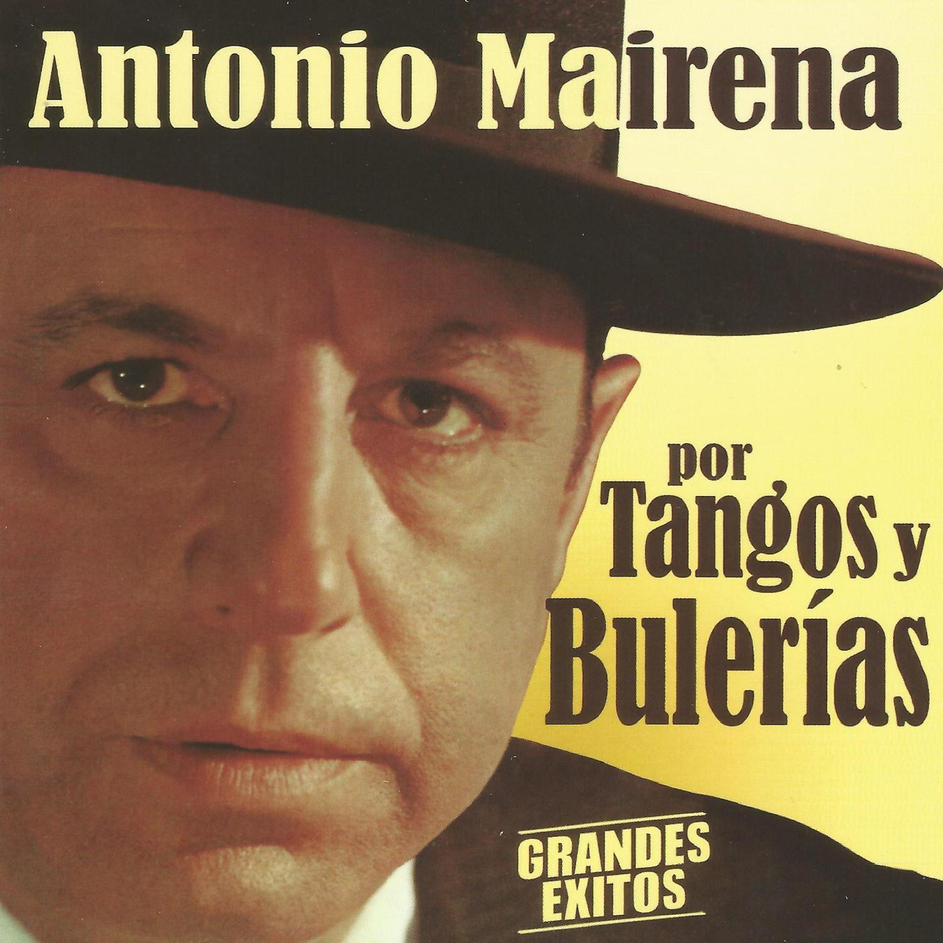 Постер альбома Antonio Mairena por Tangos y Bulerías - Grandes Éxitos
