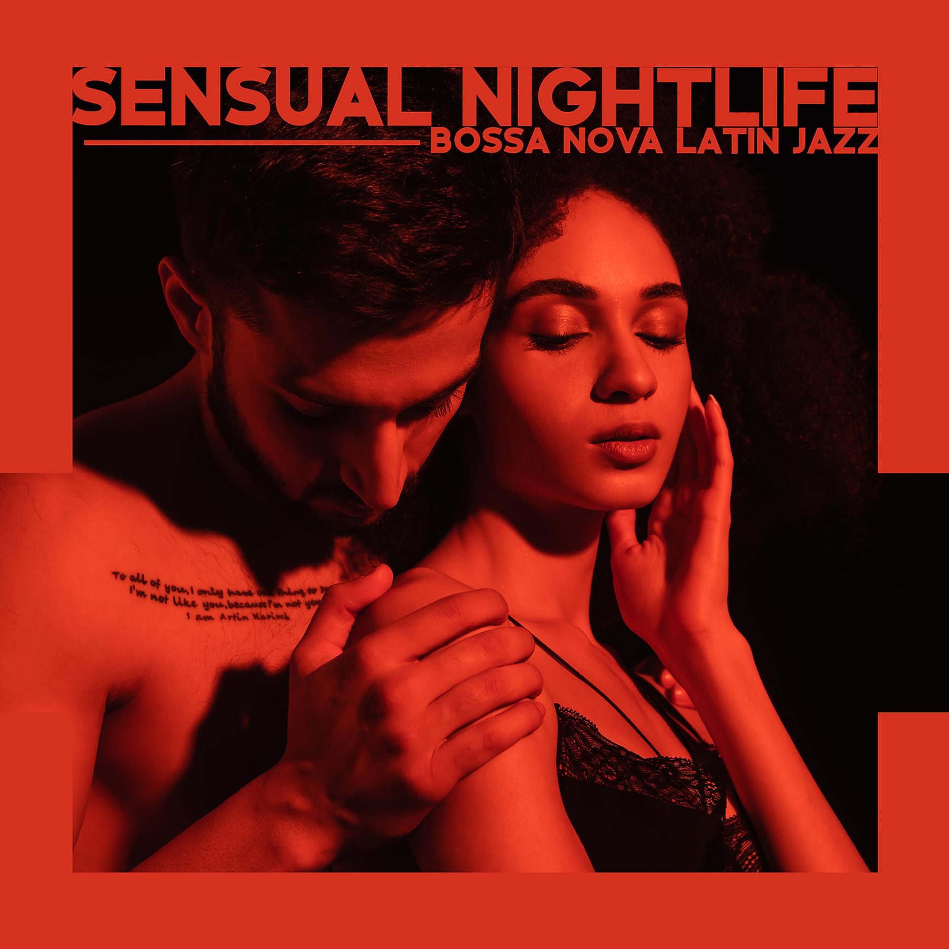 Постер альбома Sensual Nightlife - Bossa Nova Latin Jazz: Smooth Jazz Vibes Background Music for Lounge Bar & Jazz Club