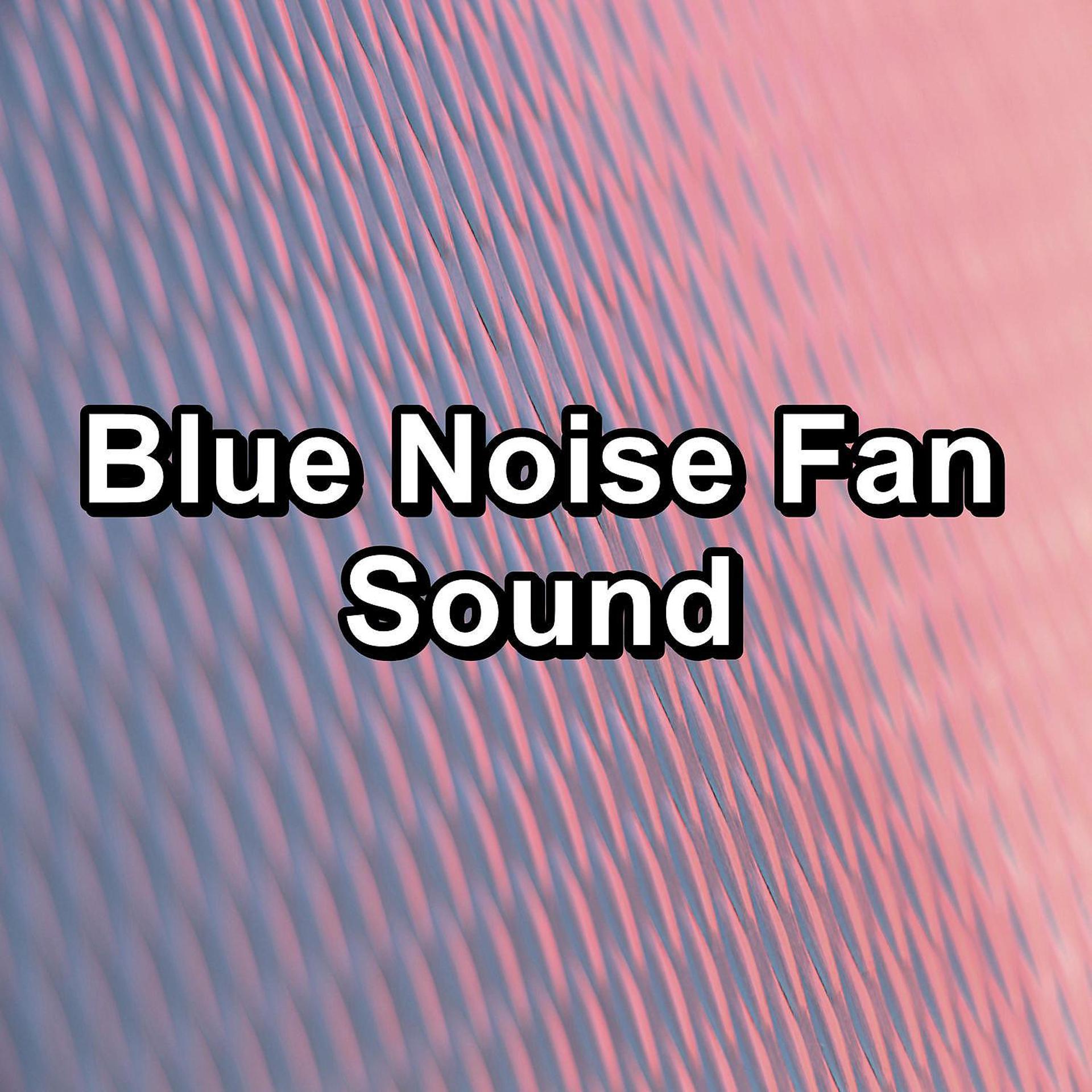 Постер альбома Blue Noise Fan Sound