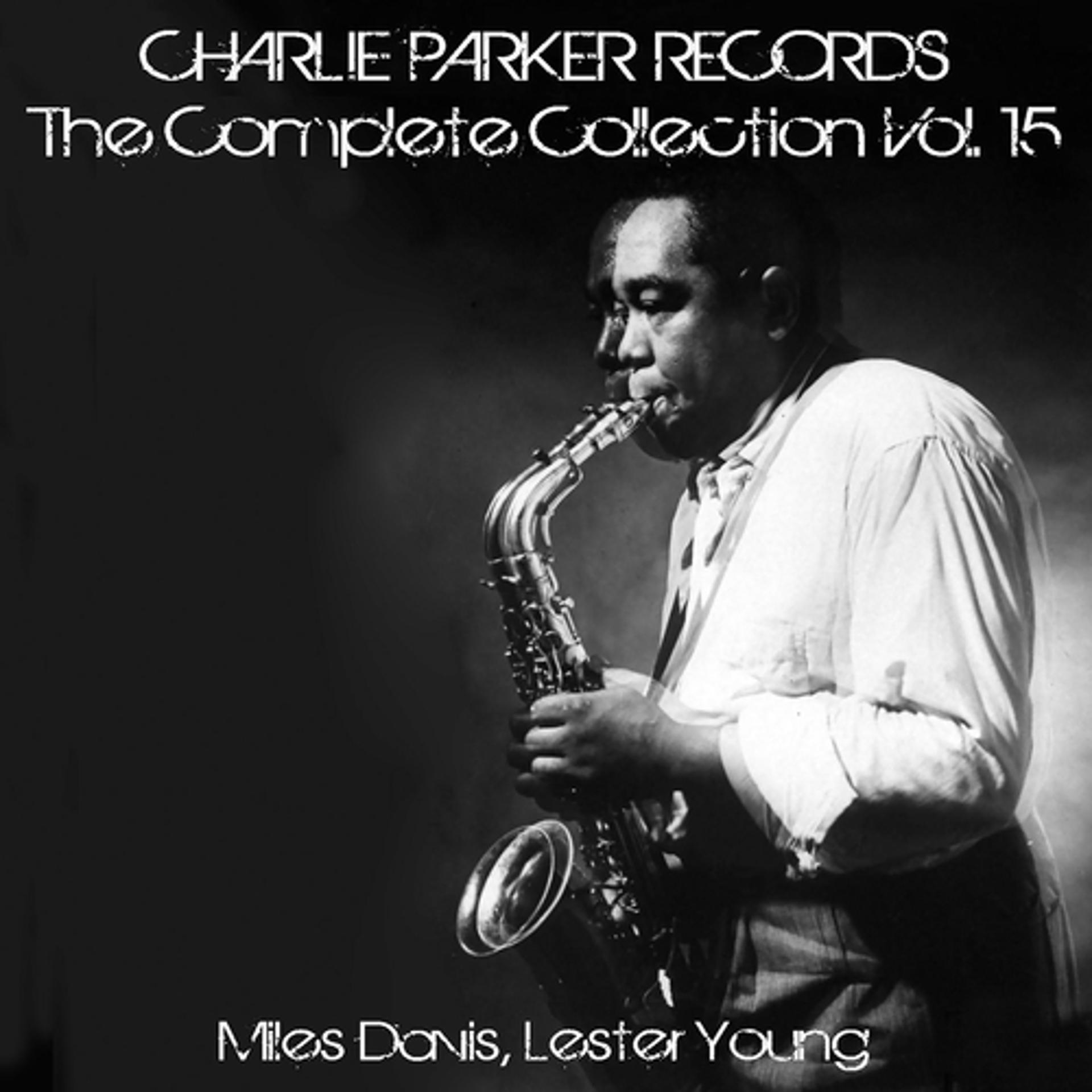 Постер альбома Charlie Parker Records: The Complete Collection, Vol. 15