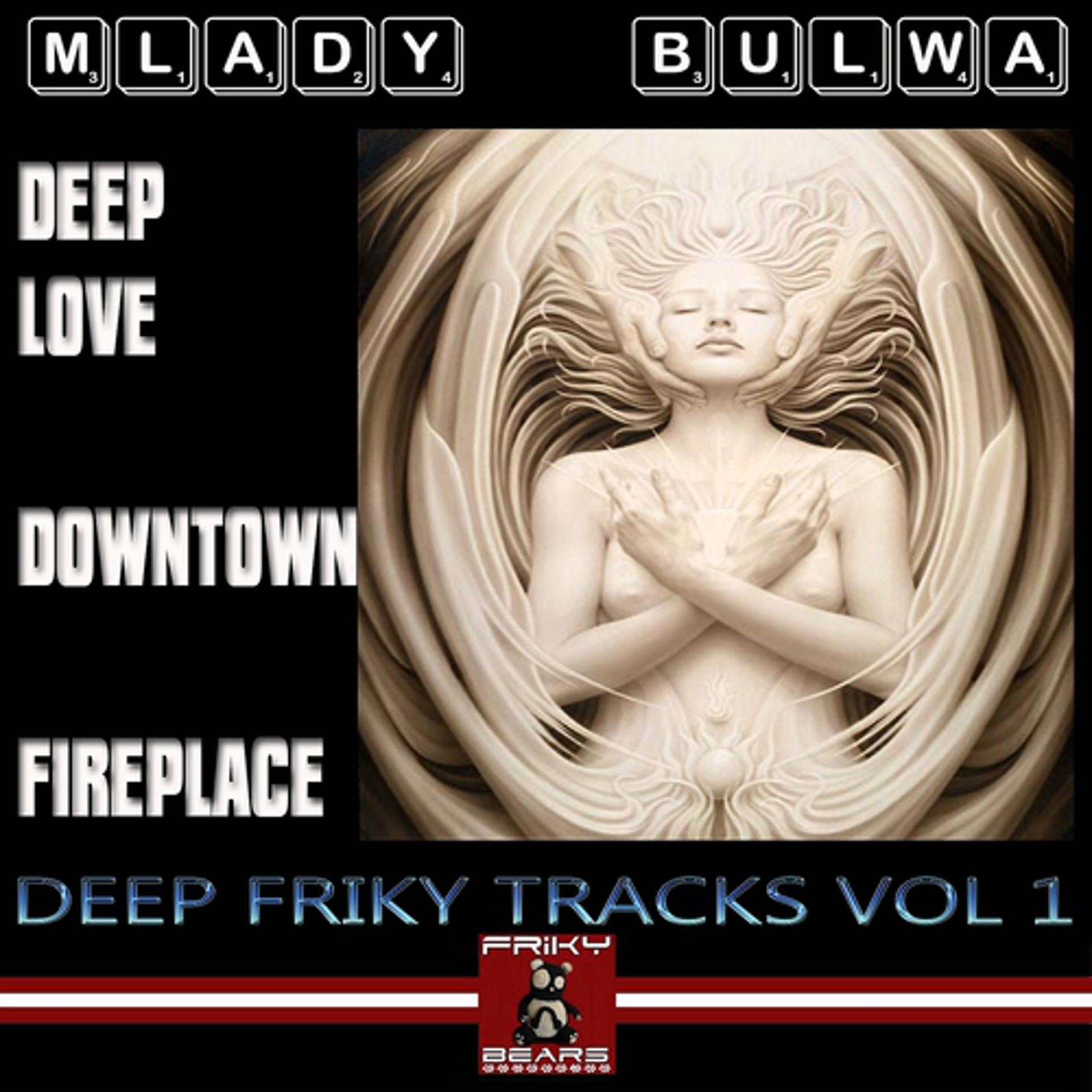 Постер альбома Mlady bulwa Deep Friky Tracks, Vol. 1