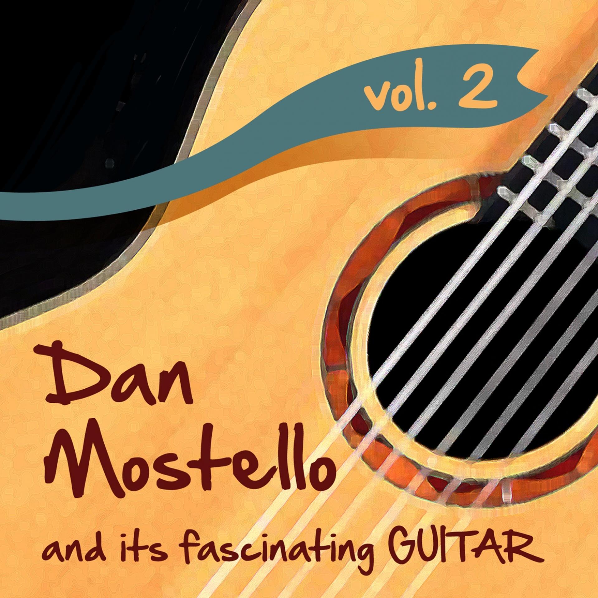 Постер альбома Dan Mostello and its fascinating Guitar, Vol. 2