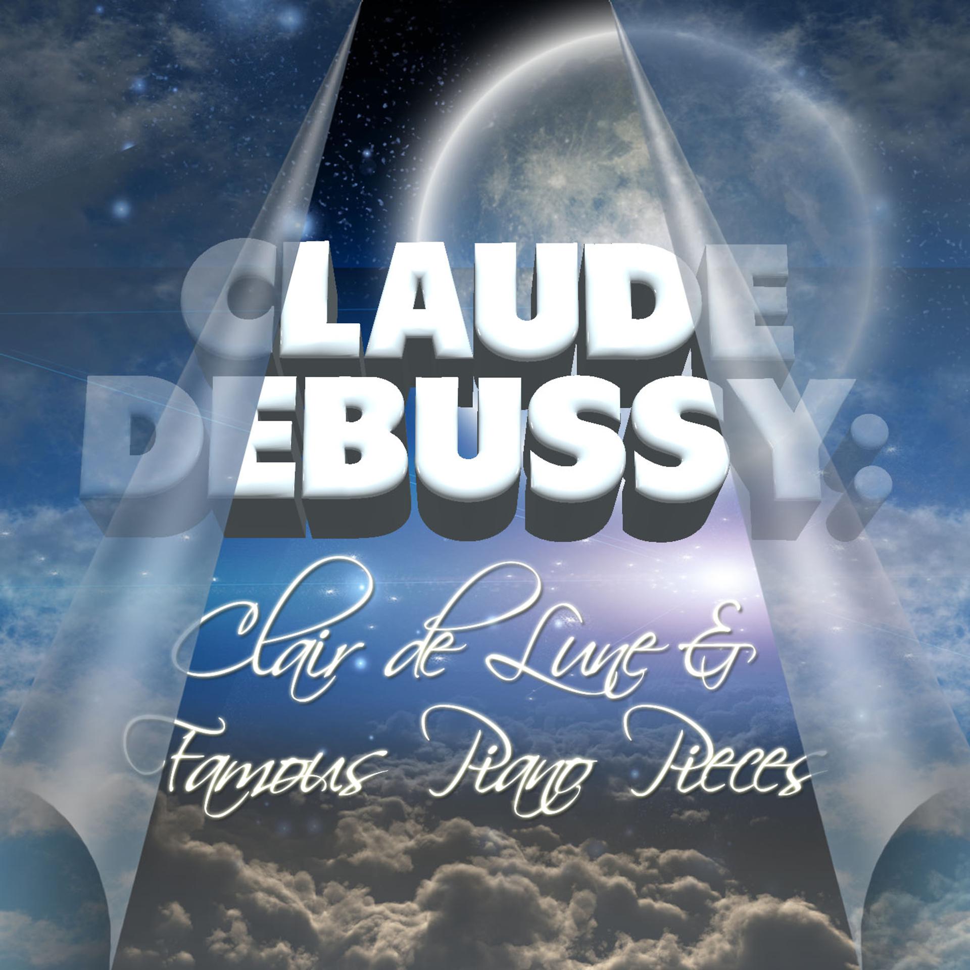 Постер альбома Claude Debussy: Clair De Lune and Famous Piano Pieces