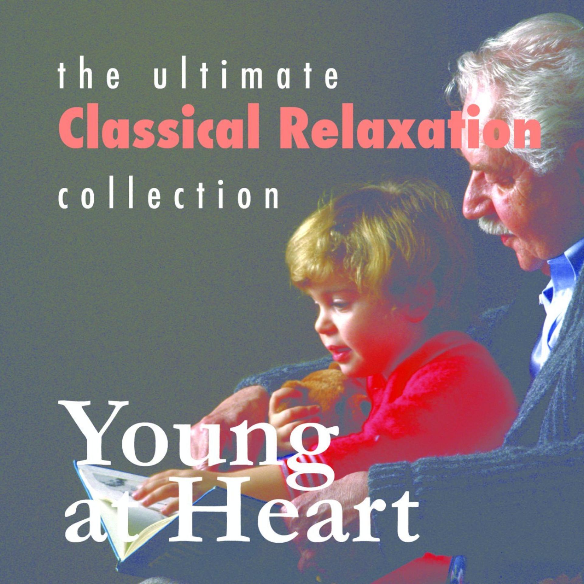 Постер альбома Ultimate Classical Relaxation Collection: Young At Heart