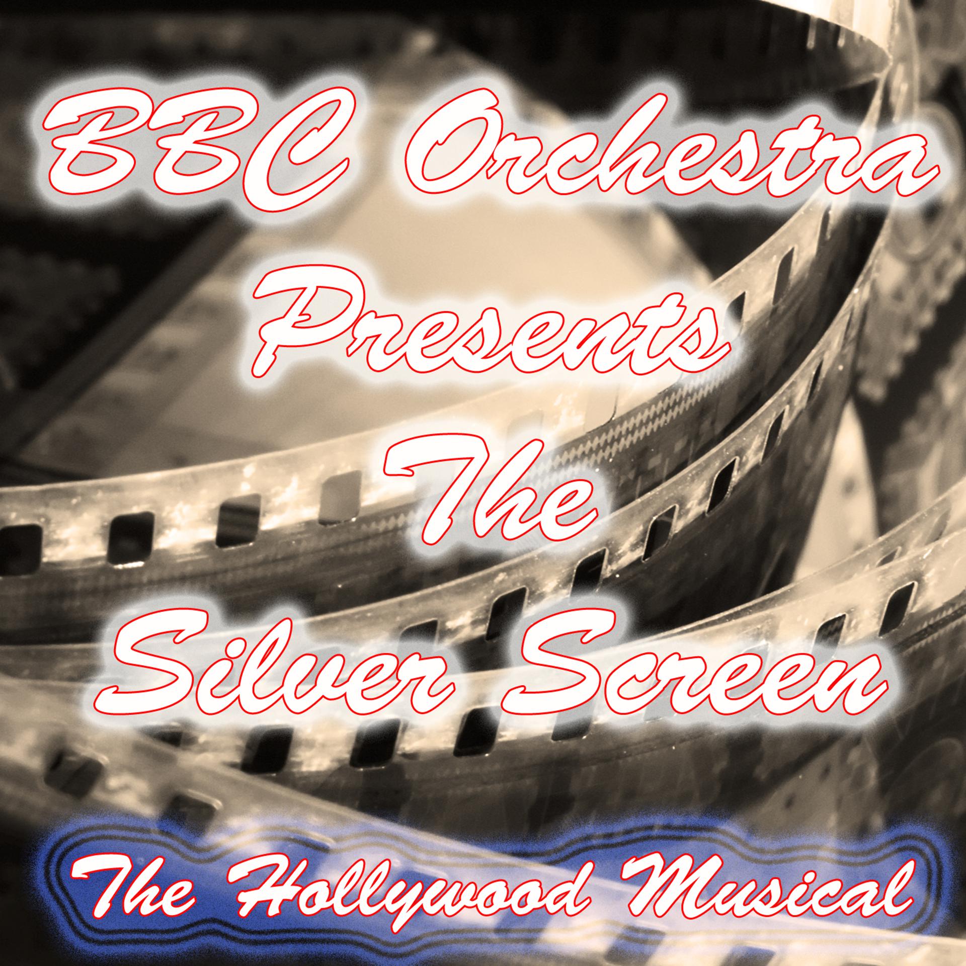 Постер альбома BBC Orchestra Presents the Silver Screen (The Hollywood Musical)
