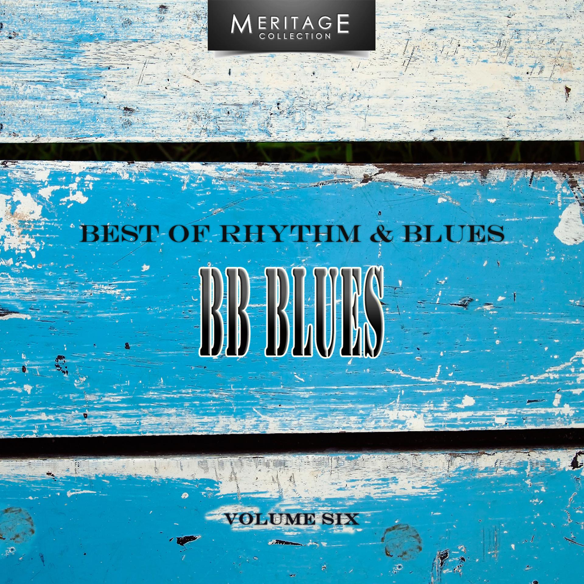 Постер альбома Meritage Best of Rhythm & Blues: B.B. Blues, Vol. 6