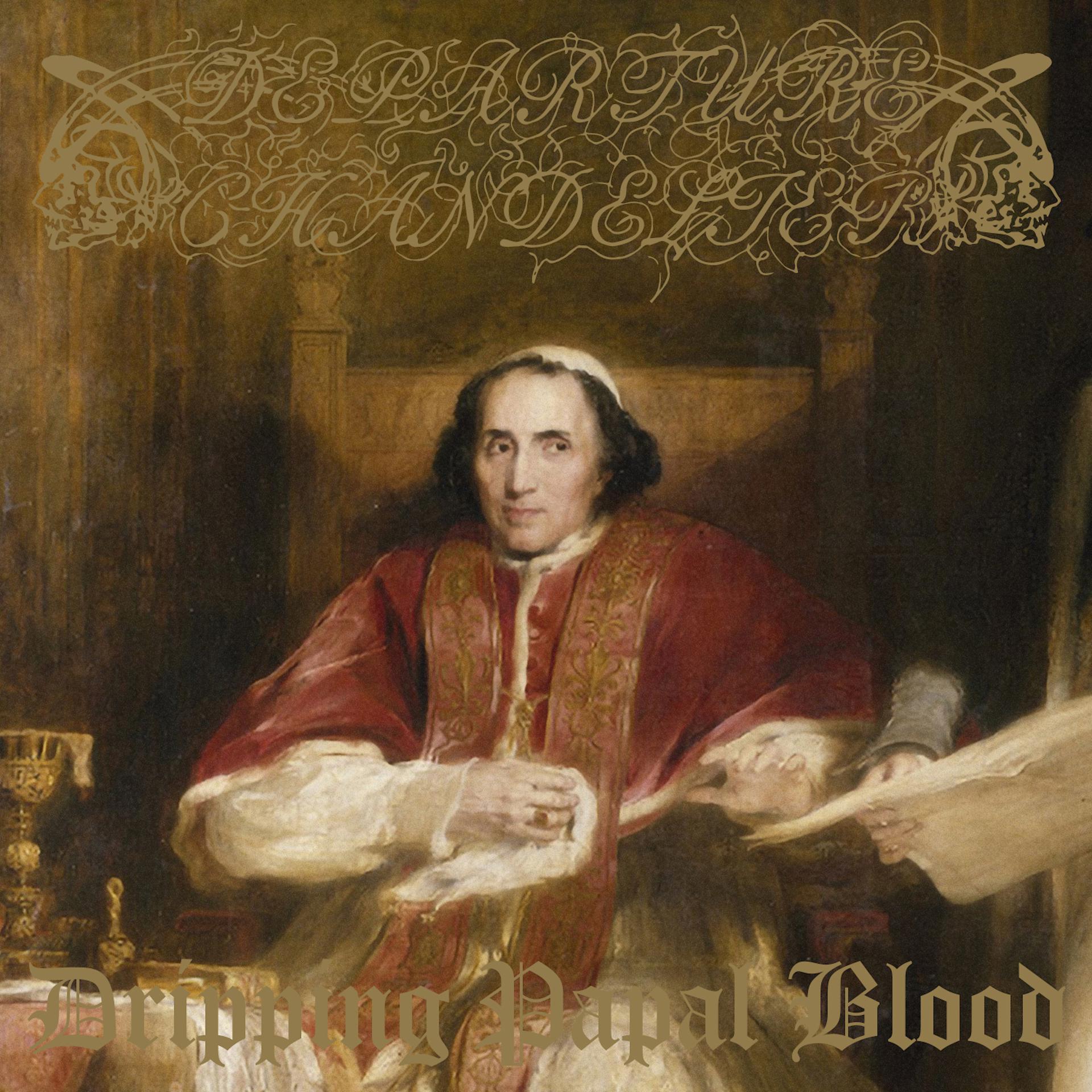 Постер альбома Dripping Papal Blood