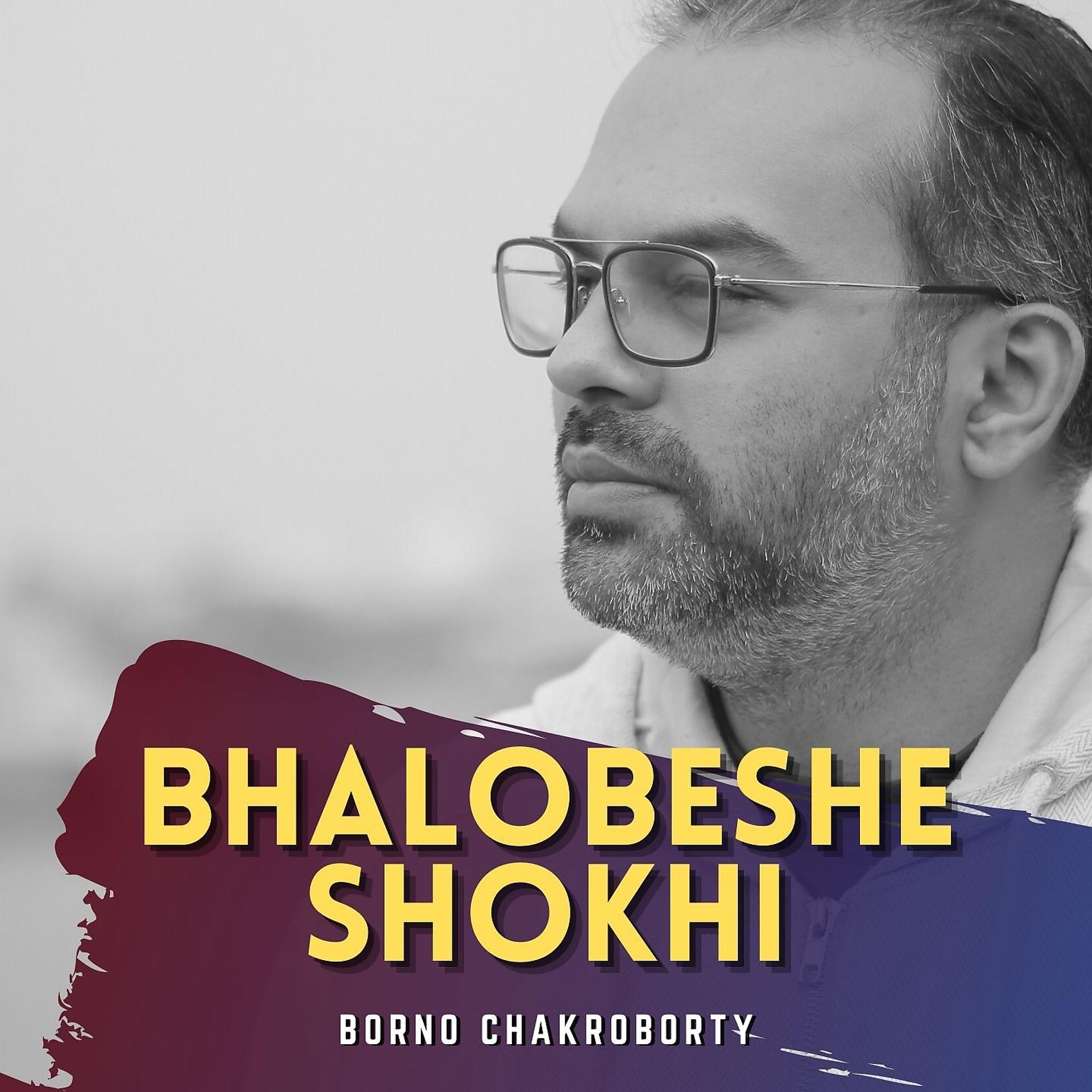Постер альбома Bhalobeshe Shokhi