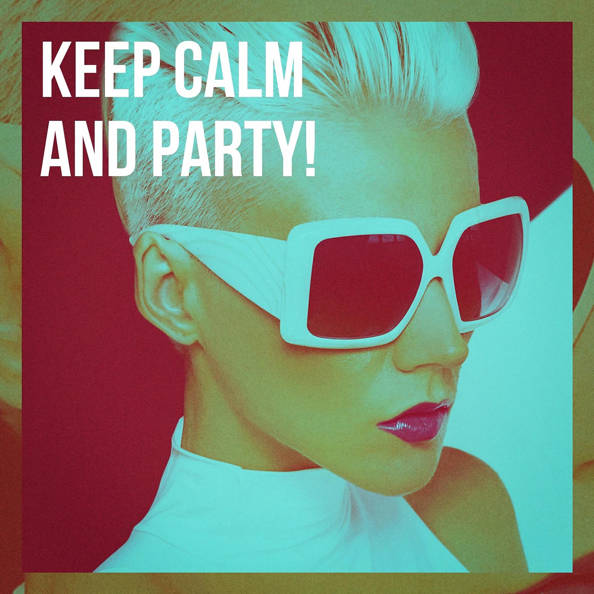Постер альбома Keep Calm and Party!