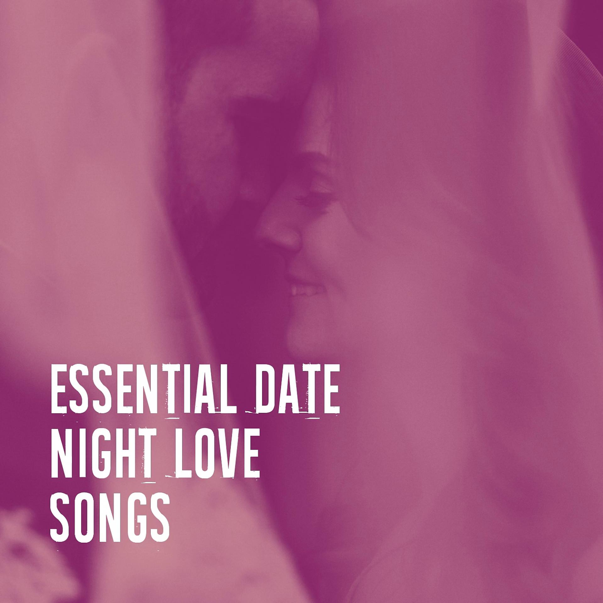 Постер альбома Essential Date Night Love Songs
