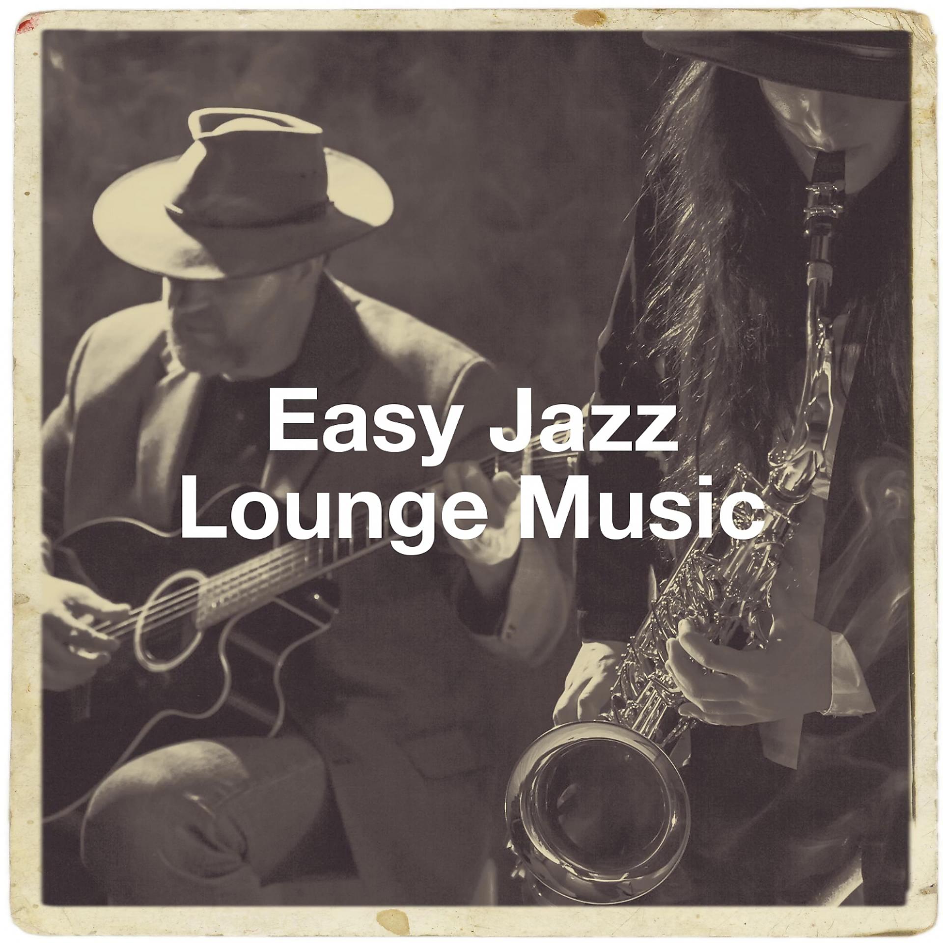Постер альбома Easy Jazz Lounge Music