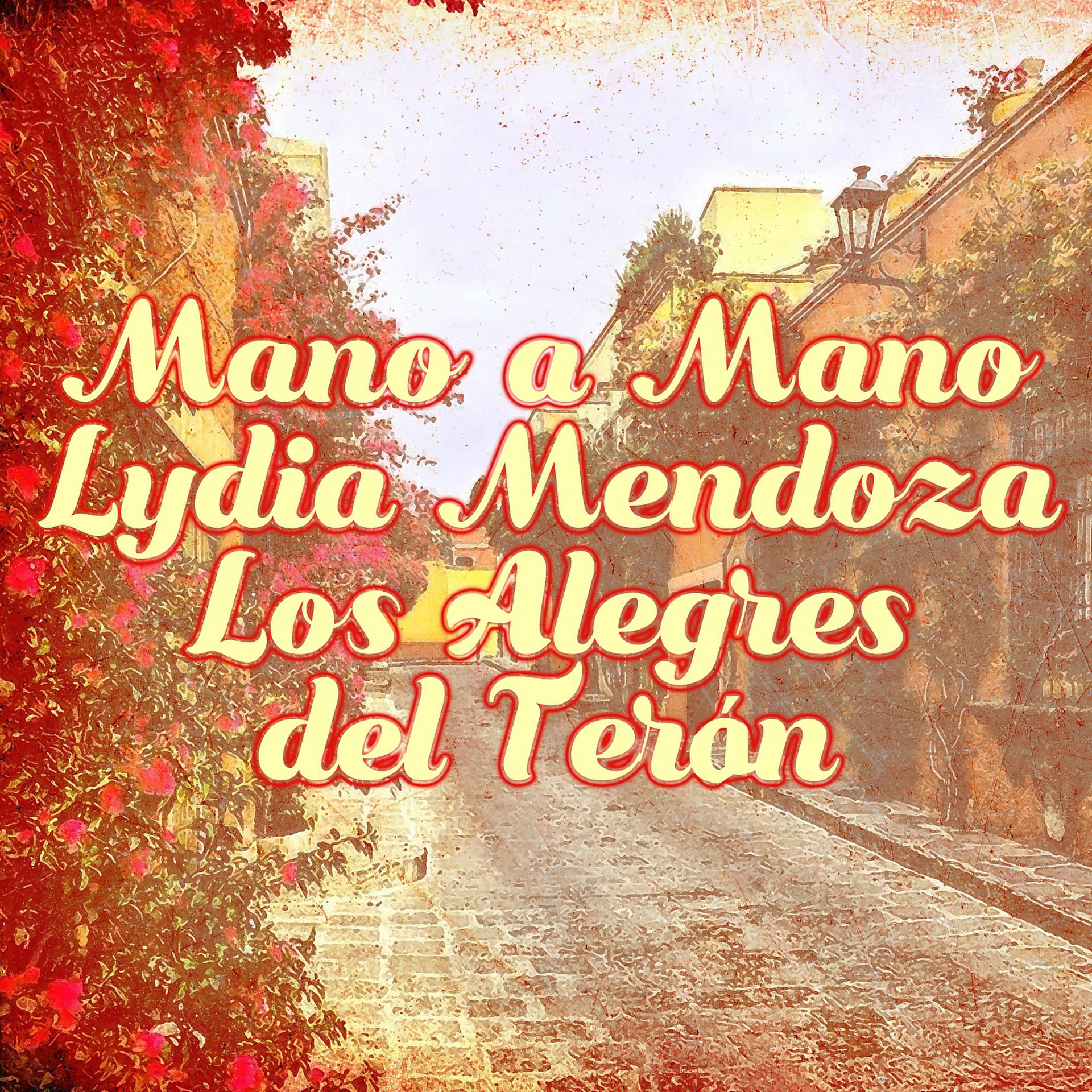 Постер альбома Mano a Mano Lydia Mendoza- los Alegres del Terán