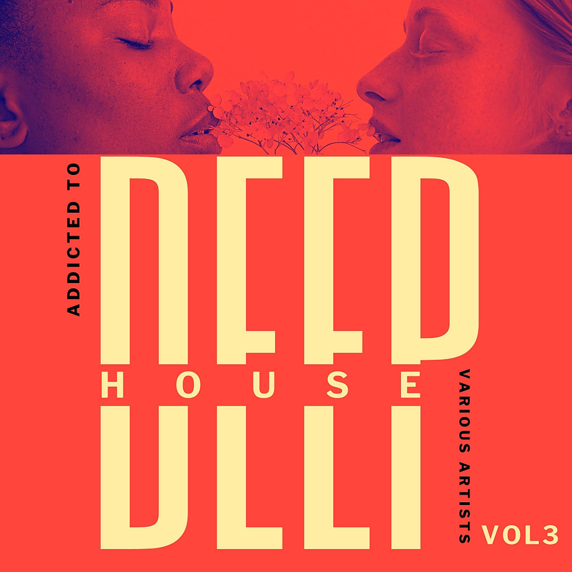 Постер альбома Addicted To Deep-House, Vol. 3