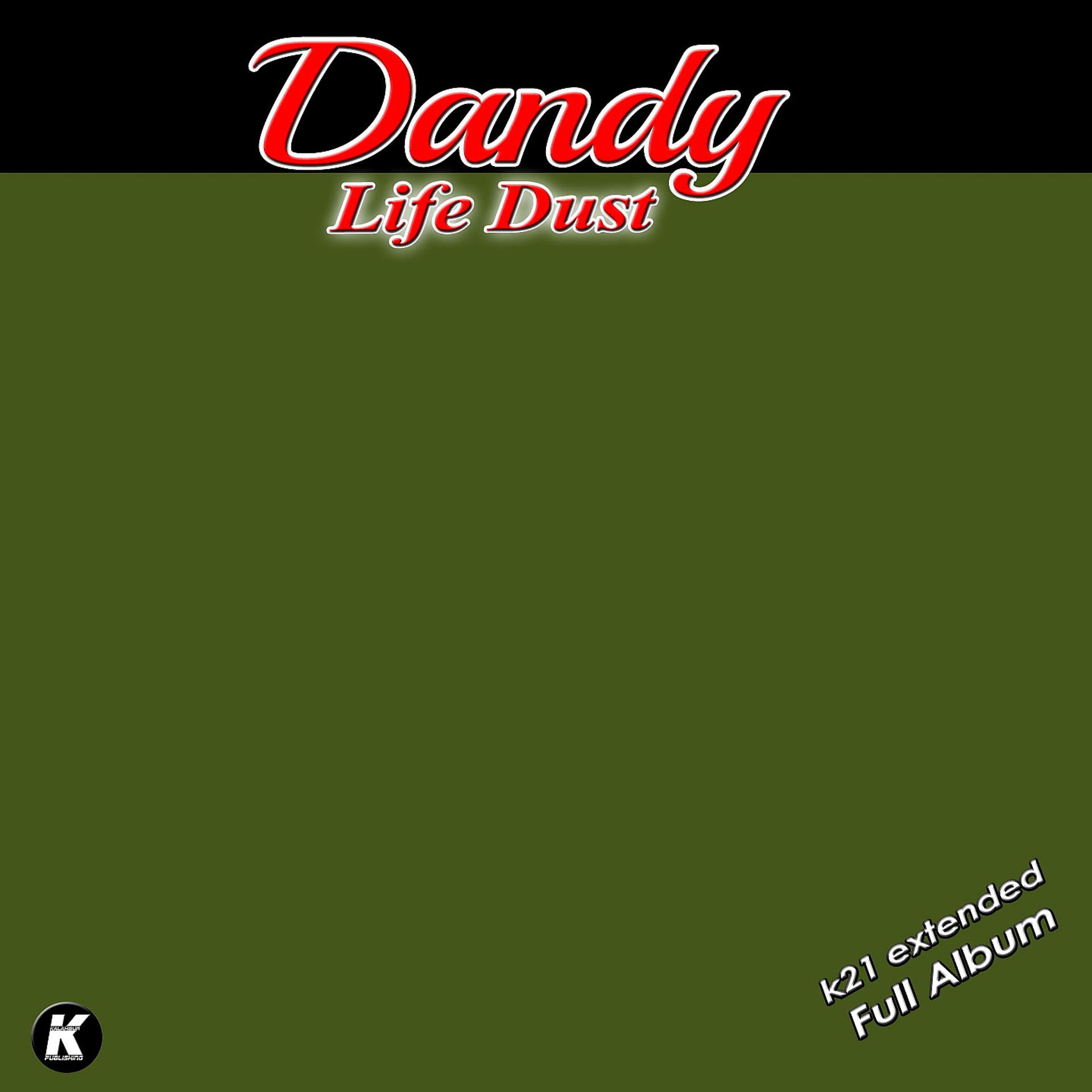 Постер альбома Dandy - Life Dust K21 Extended Full Album