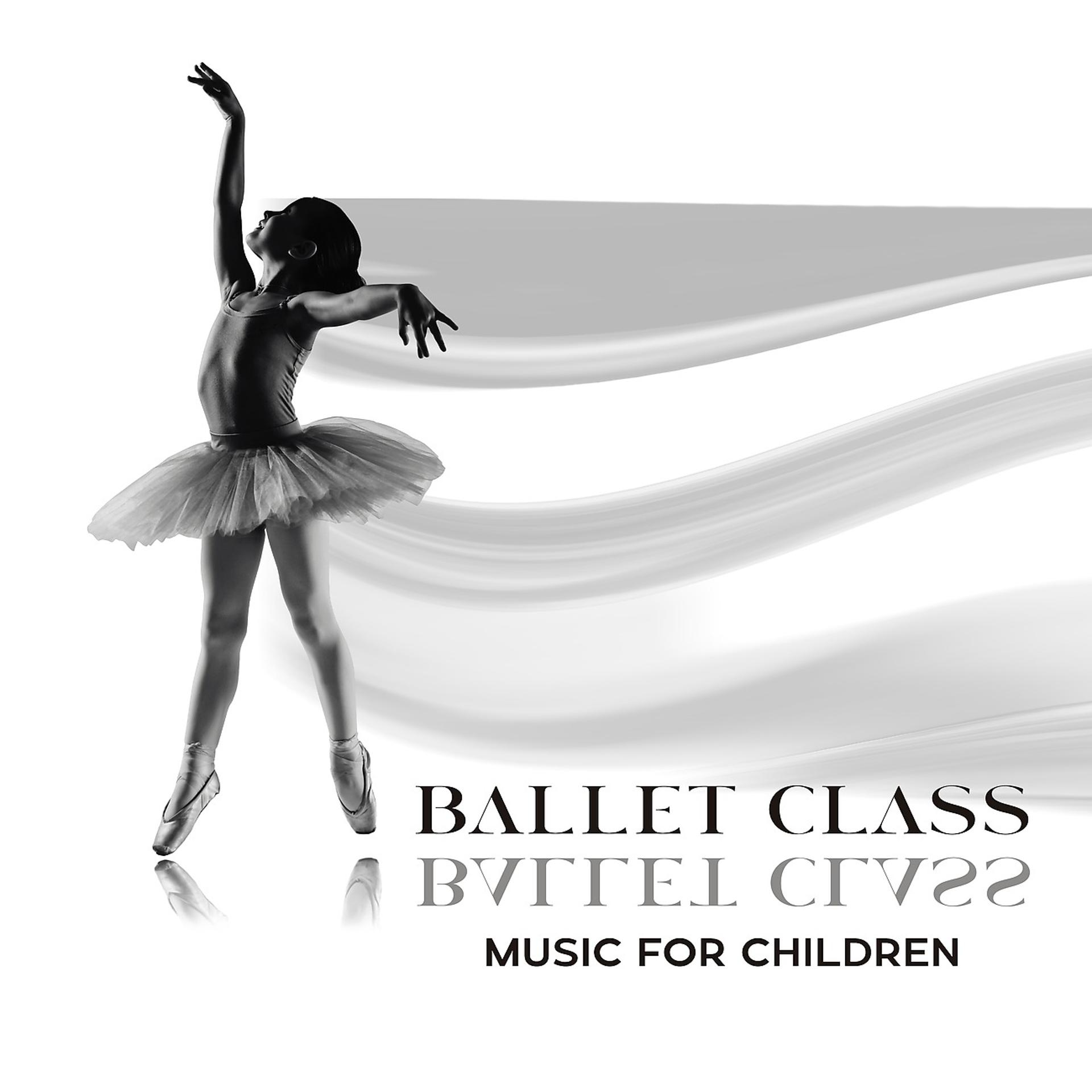 Постер альбома Ballet Class Music for Children - Classical Music for Dance Schools