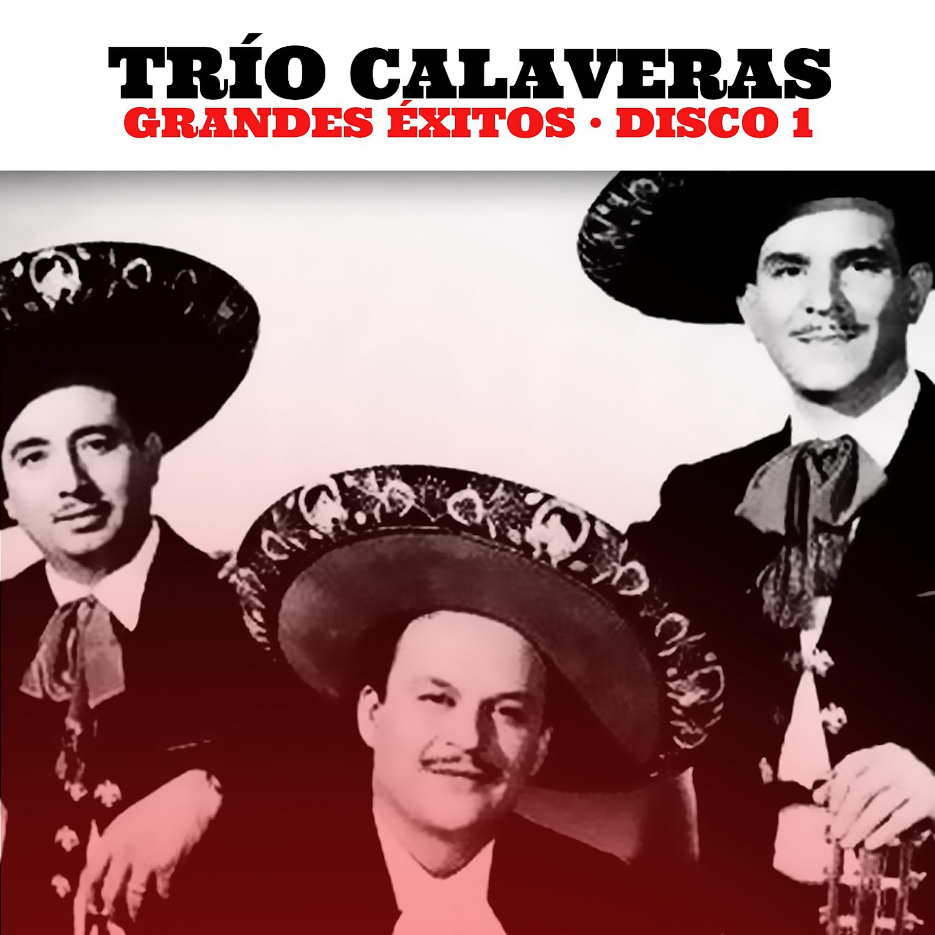 Постер альбома Trío Calaveras: Grandes Éxitos. Disco 1
