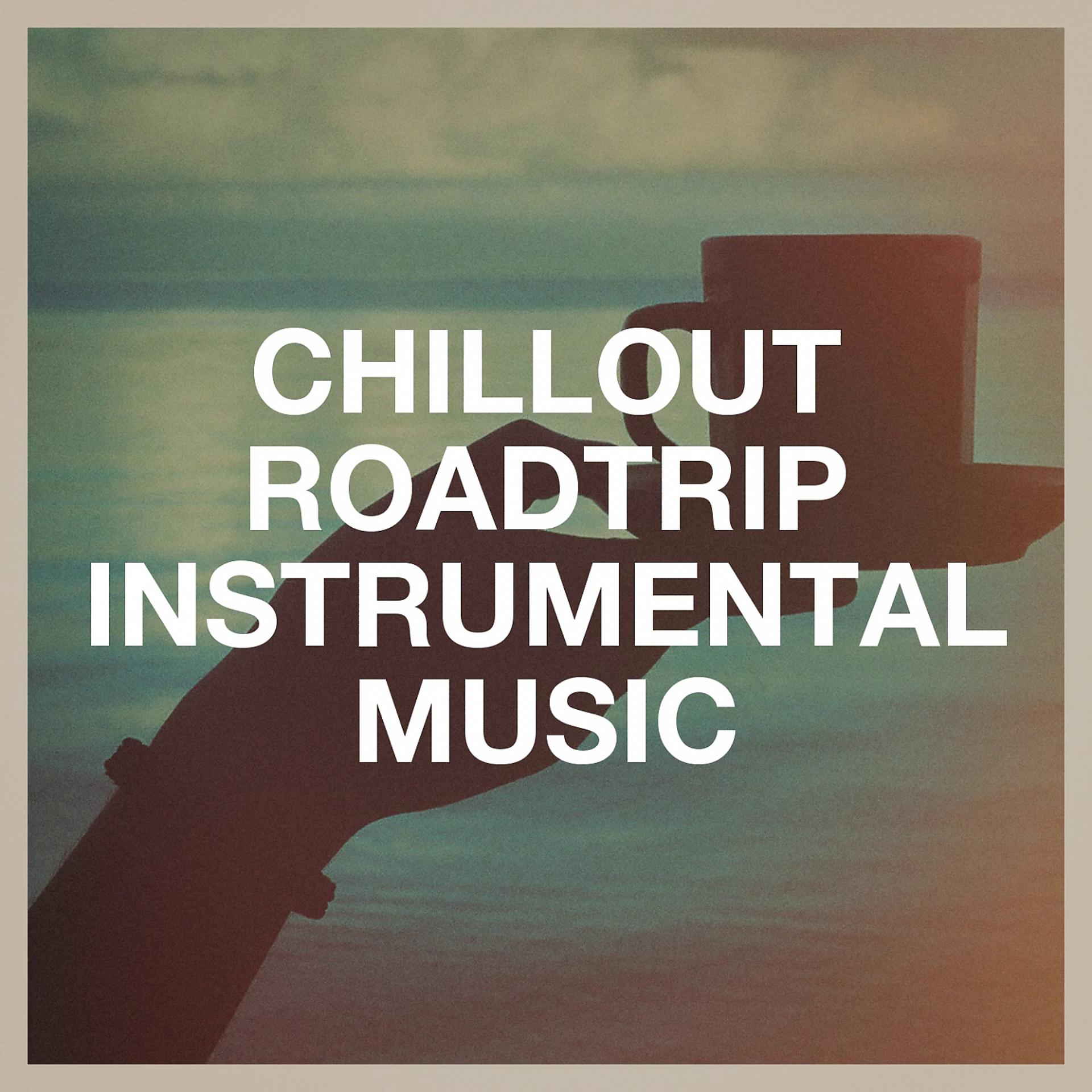 Постер альбома Chillout Roadtrip Instrumental Music