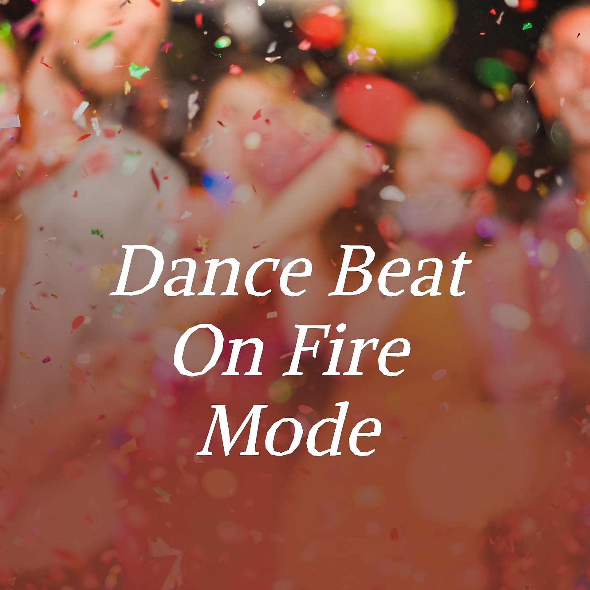 Постер альбома Dance Beat on Fire Mode